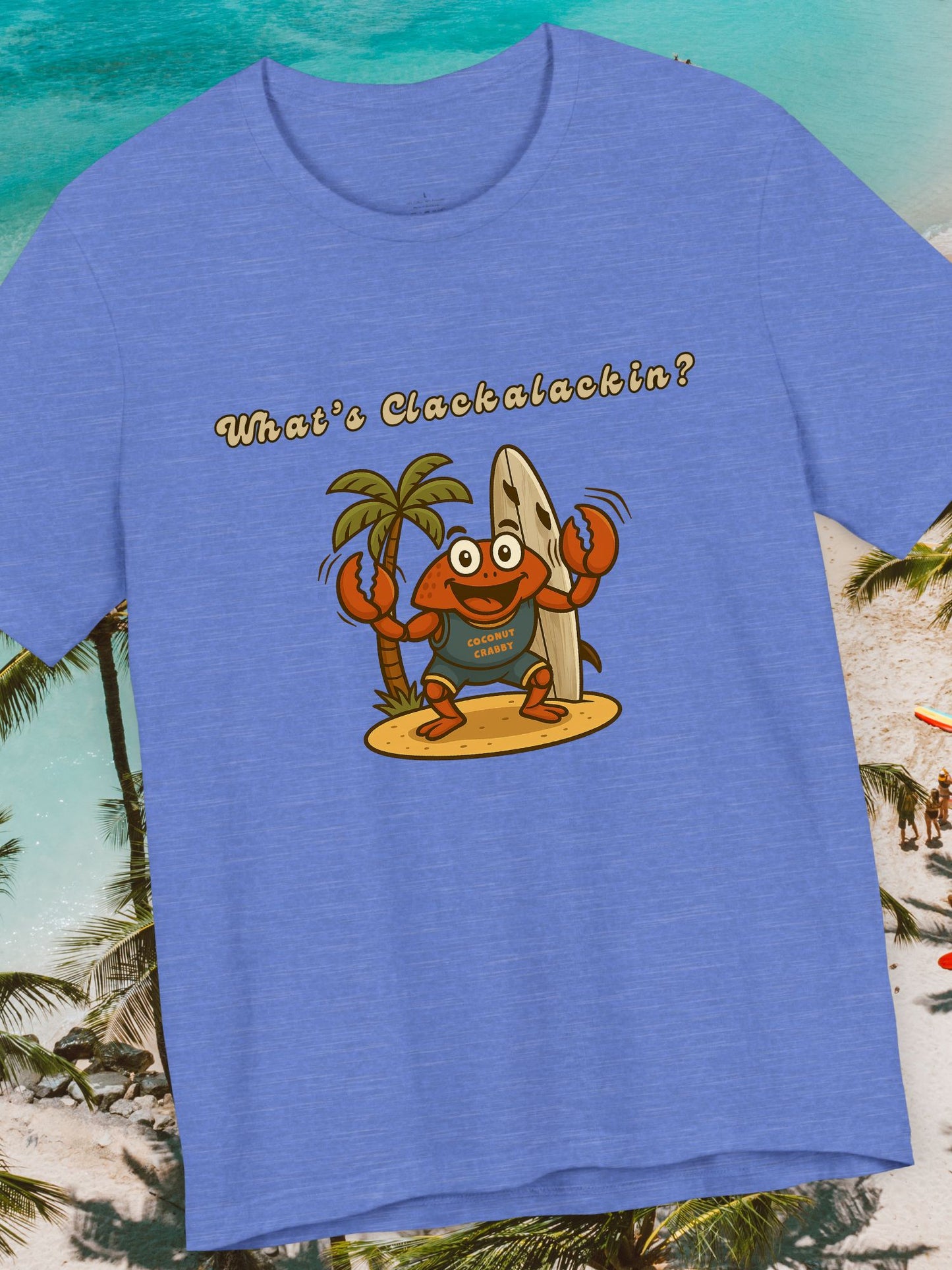 'What's Clackalackin?' Surfer Crab Unisex T-Shirt, Fun Beach Vibes, Perfect for Summer, Crab Lover's Gift, Casual Wear, Beach Party, Vacation, Surf wear