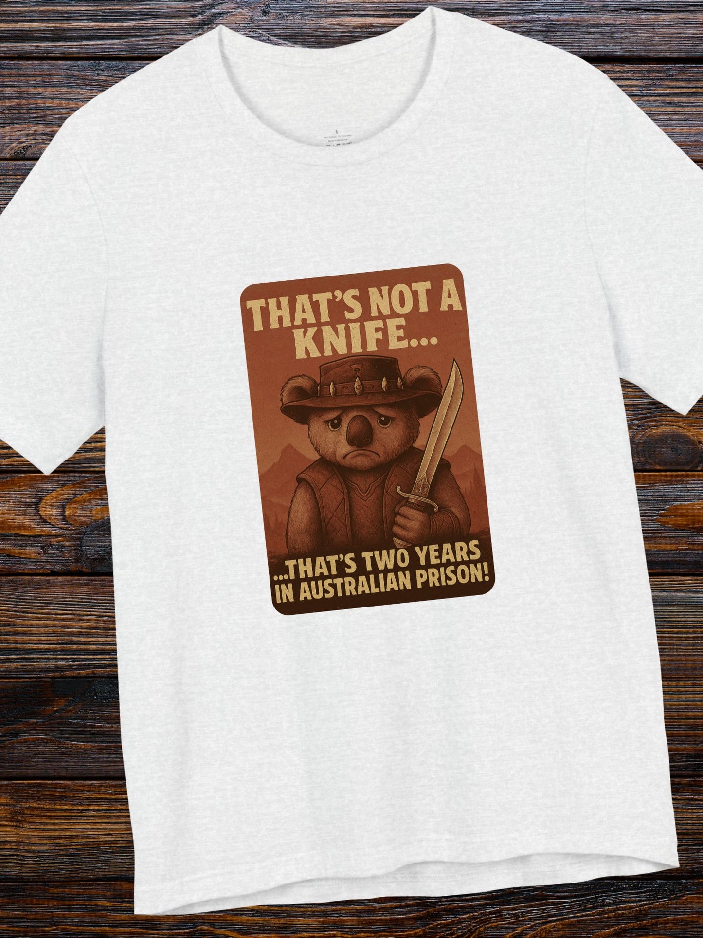 'That's Not a Knife... That's Two Years in Australian Prison' Sad Koala Graphic Unisex T-Shirt, Anti-Nanny State Tee