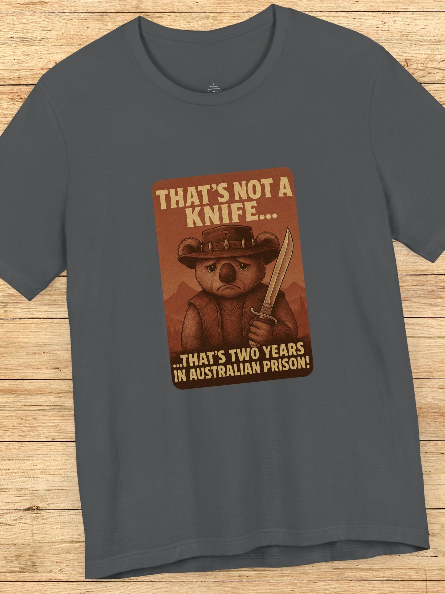 'That's Not a Knife... That's Two Years in Australian Prison' Sad Koala Graphic Unisex T-Shirt, Anti-Nanny State Tee