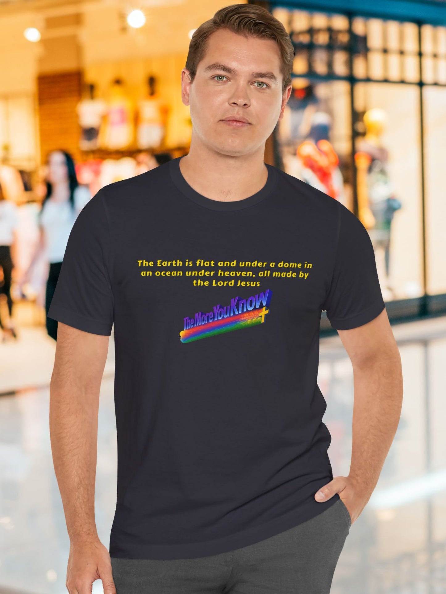 'The Earth is flat and under a dome in an ocean under heaven, all made by the Lord Jesus, The More You Know' Unisex T-Shirt, Christian Apparel, Jesus Tee
