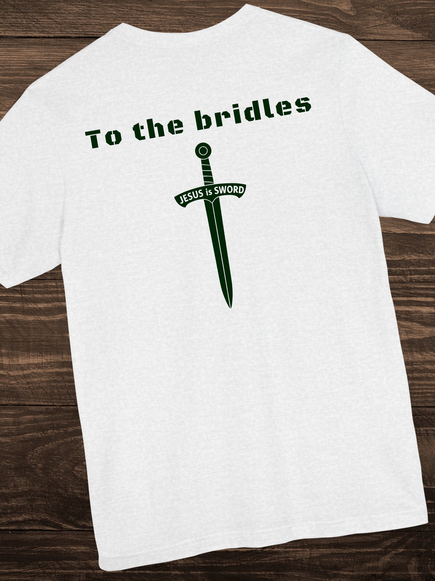 'To the bridles, Jesus is Sword' Back Graphic Unisex T-Shirt, Christian Apparel, Jesus Tee