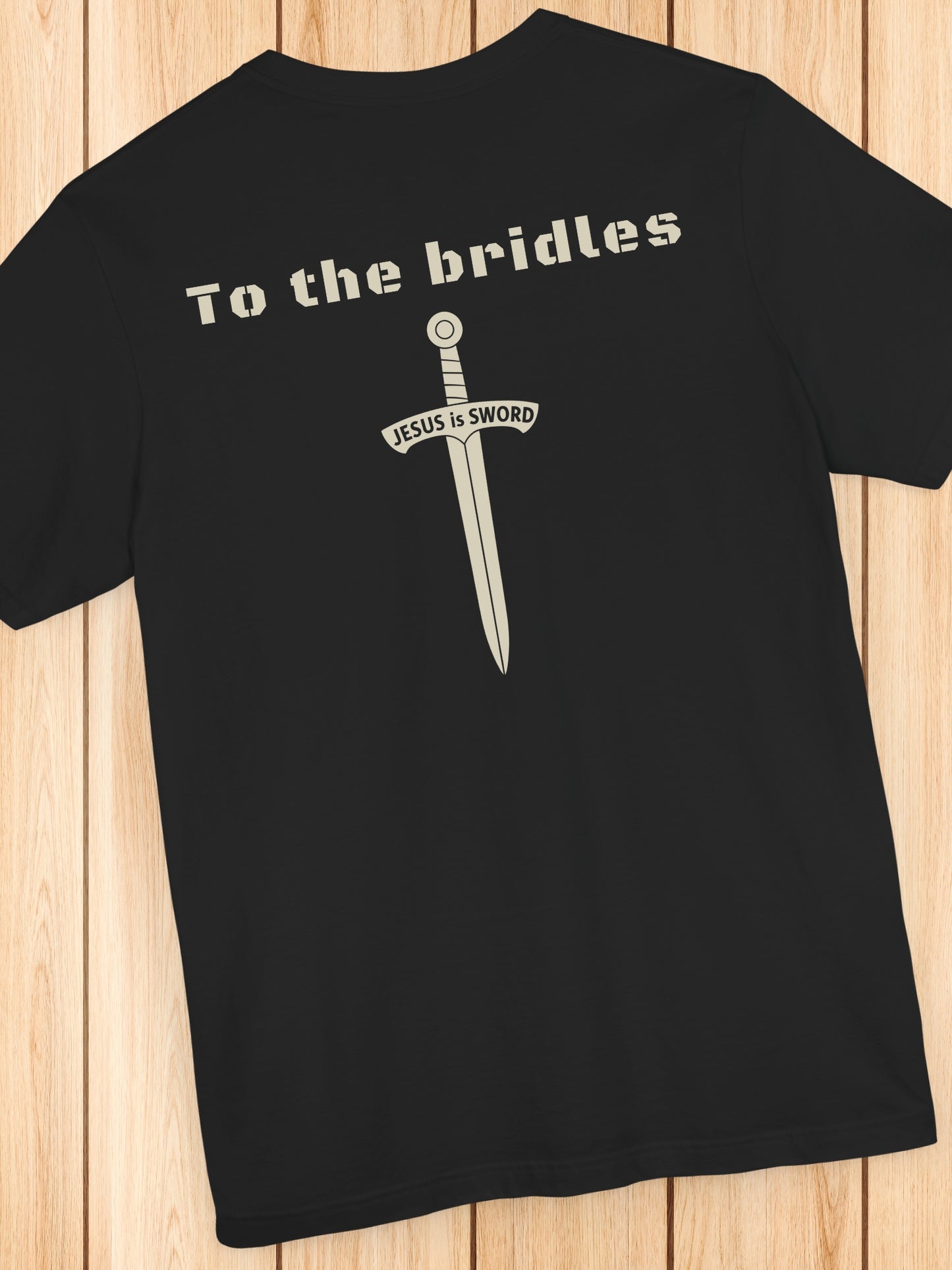 'To the bridles, Jesus is Sword' Back Graphic Unisex T-Shirt, Christian Apparel, Jesus Tee