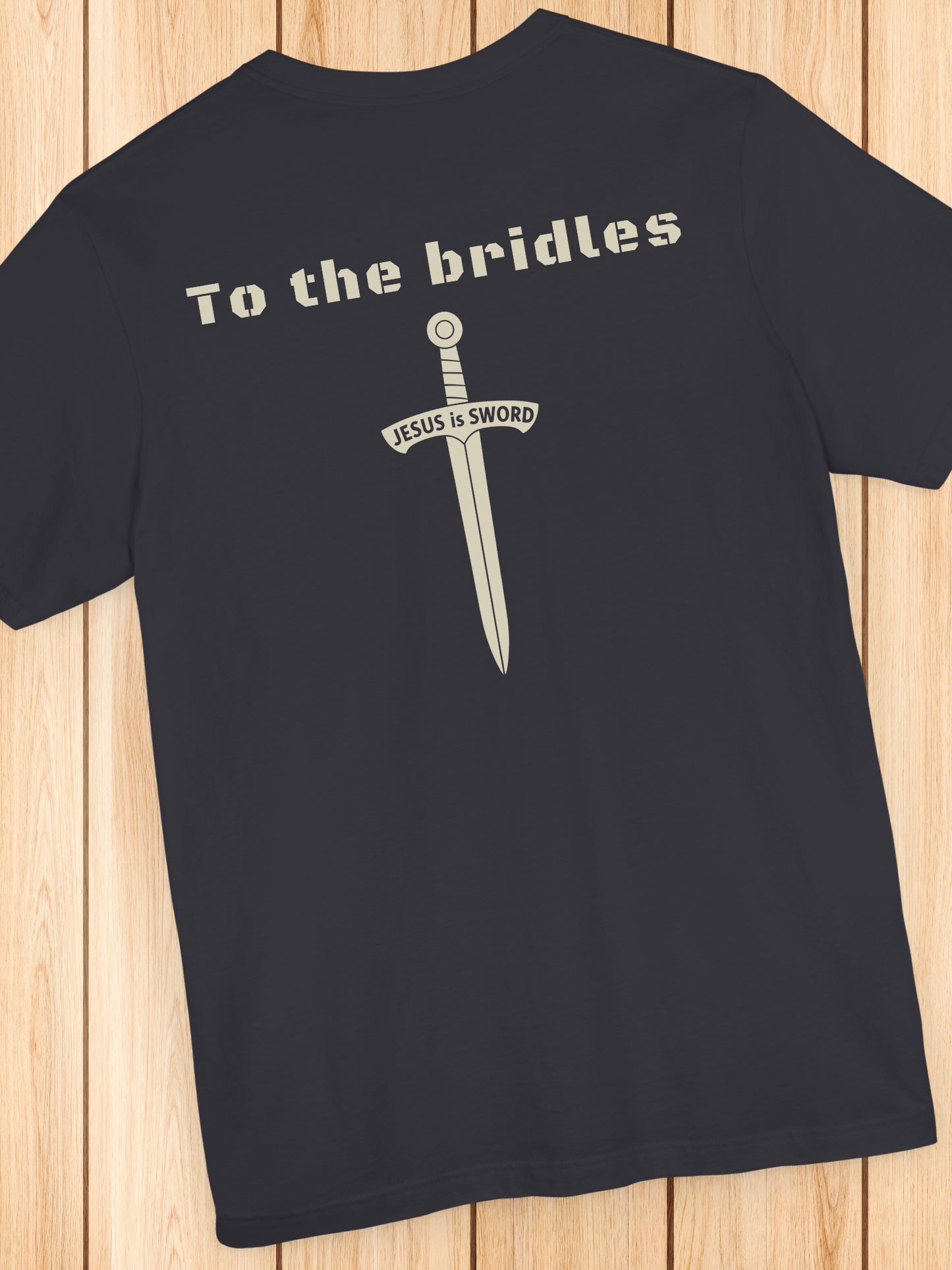 'To the bridles, Jesus is Sword' Back Graphic Unisex T-Shirt, Christian Apparel, Jesus Tee
