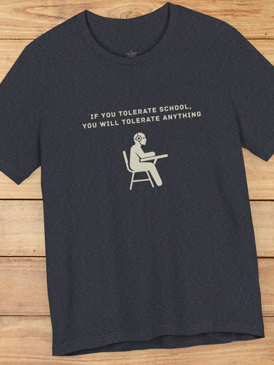 'If You Tolerate School, You Will Tolerate Anything' Cyborg Student Graphic Unisex T-Shirt, Anti-School Tee, Freedom Apparel
