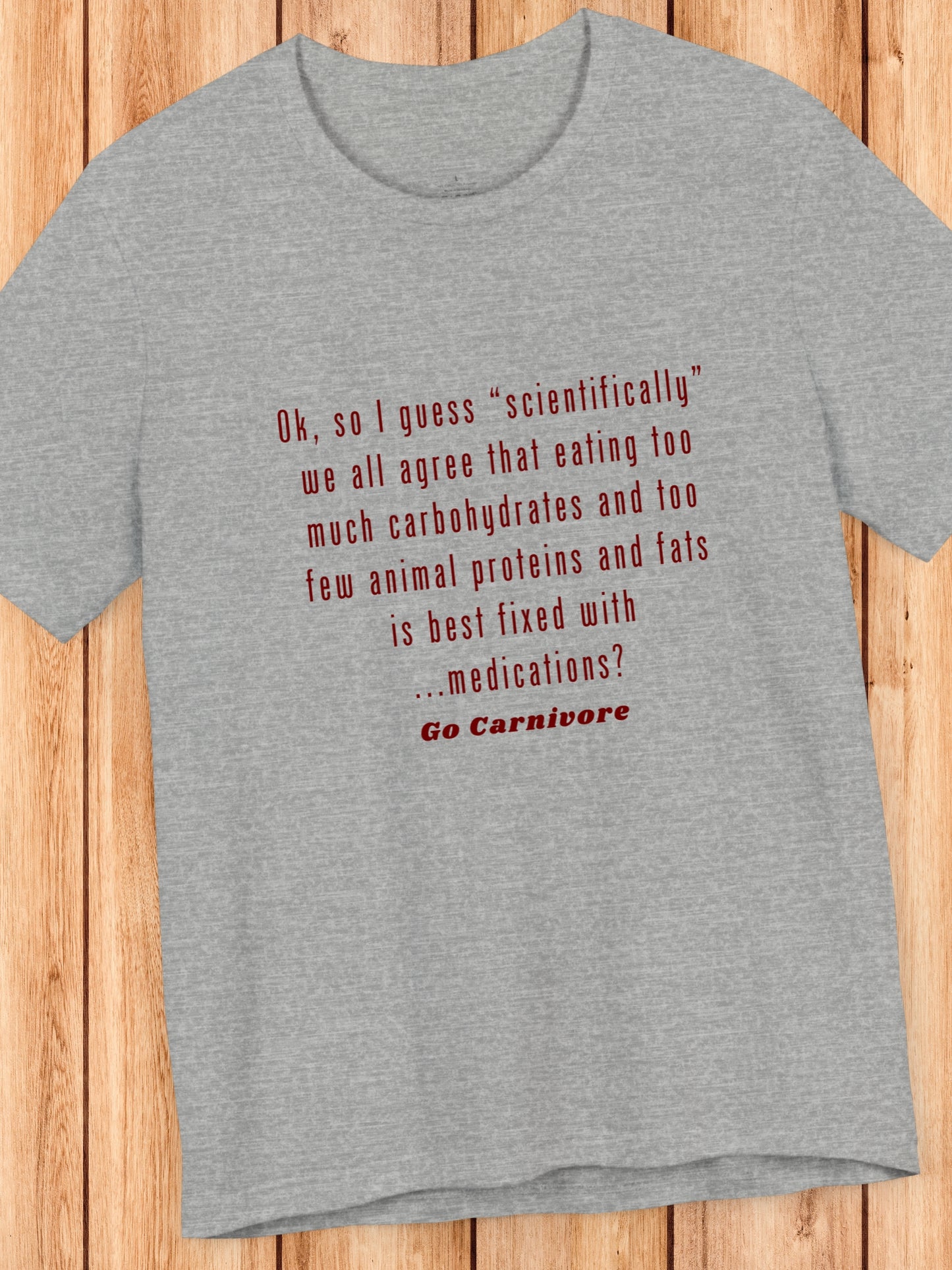 'Ok, so I guess “scientifically” we all agree that eating too much carbohydrates and too few animal proteins and fats is best fixed with ...medications? Go Canivore' Unisex T-Shirt, Carnivore Diet Apparel, Health and Wellness