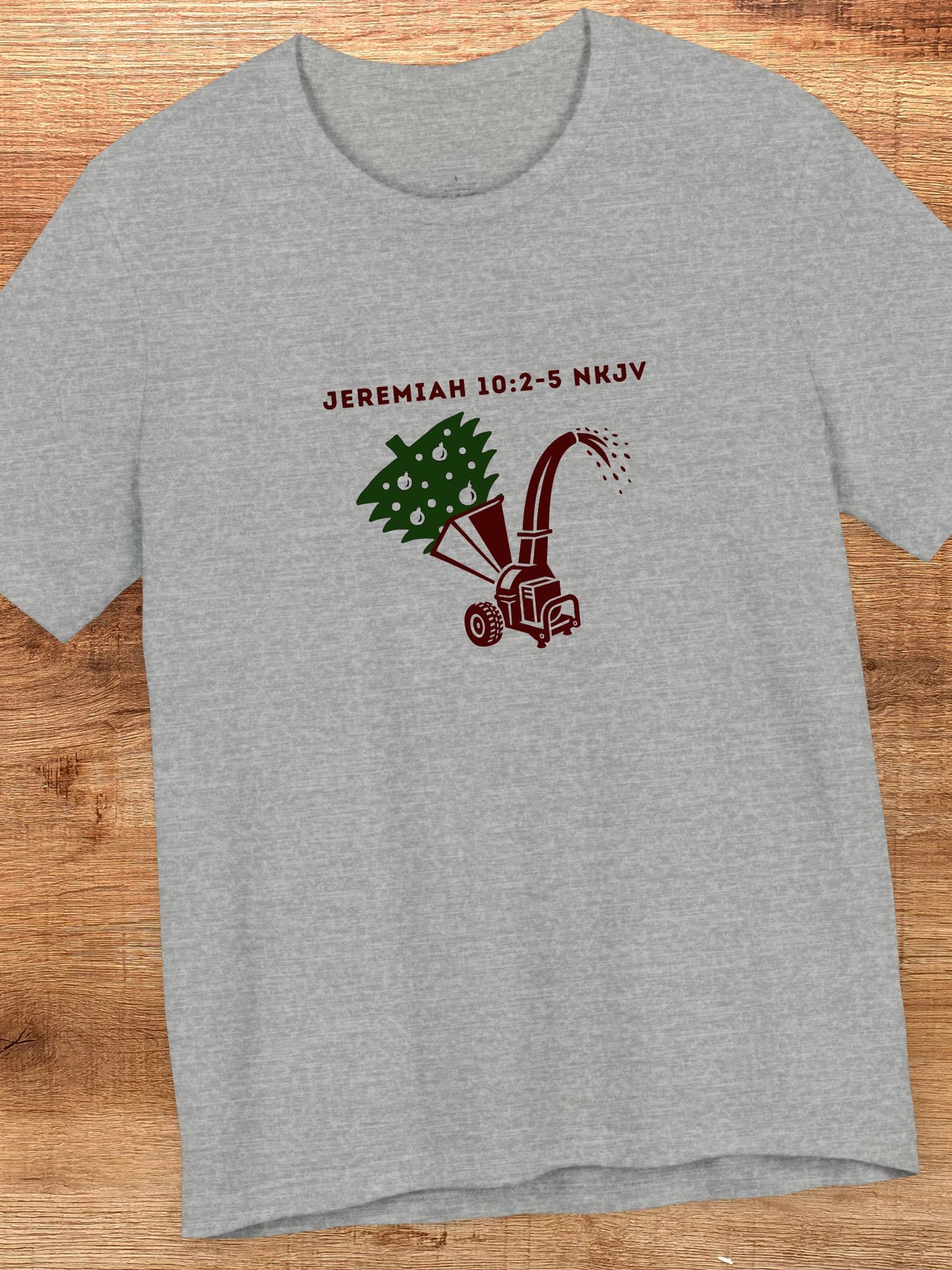 'Jeremiah 10:2-5 NKJV' Christmas Tree in a Wood Chipper Graphic Unisex T-Shirt, Educational Bible Verse, Christmas Tee