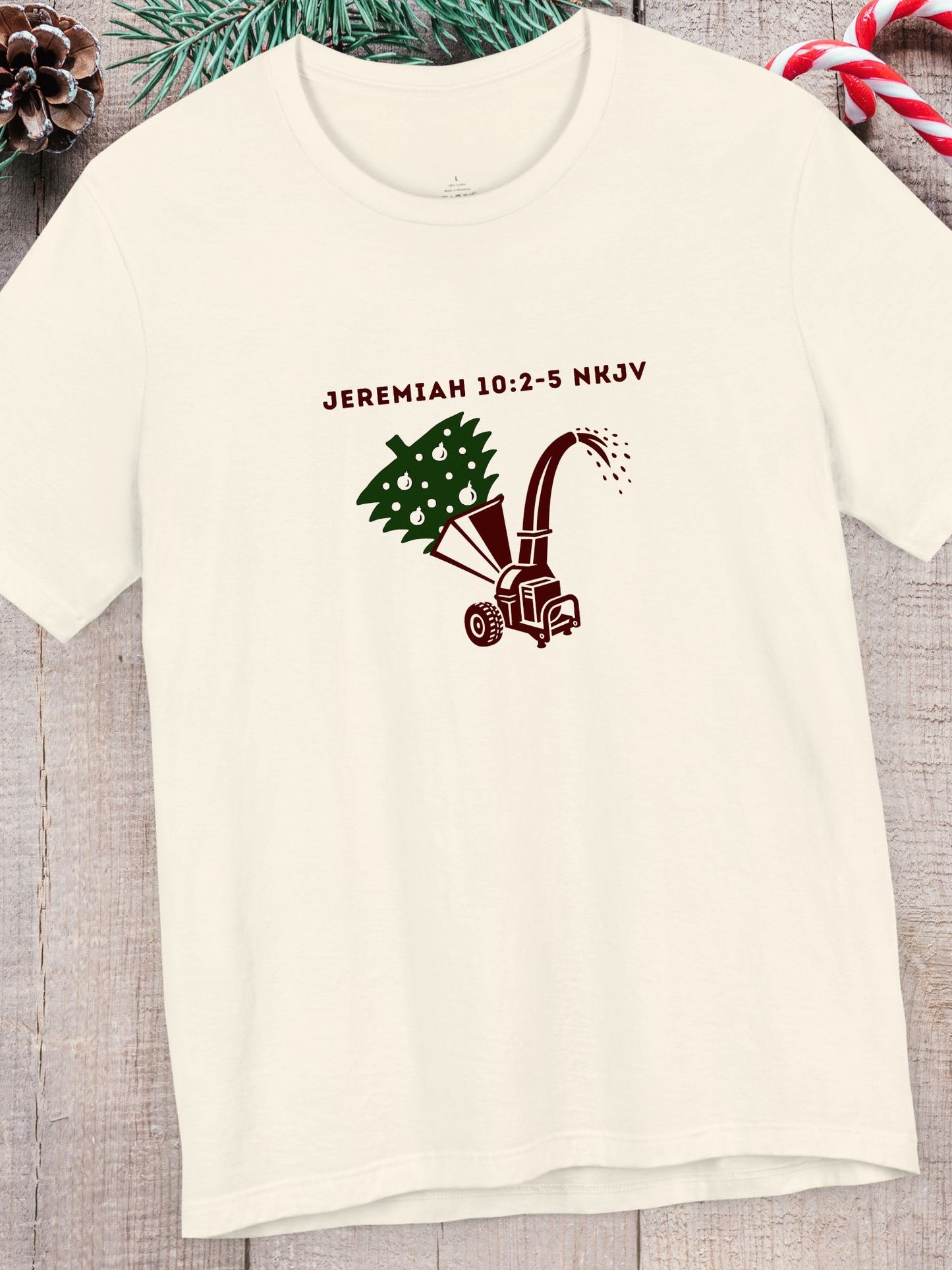 'Jeremiah 10:2-5 NKJV' Christmas Tree in a Wood Chipper Graphic Unisex T-Shirt, Educational Bible Verse, Christmas Tee