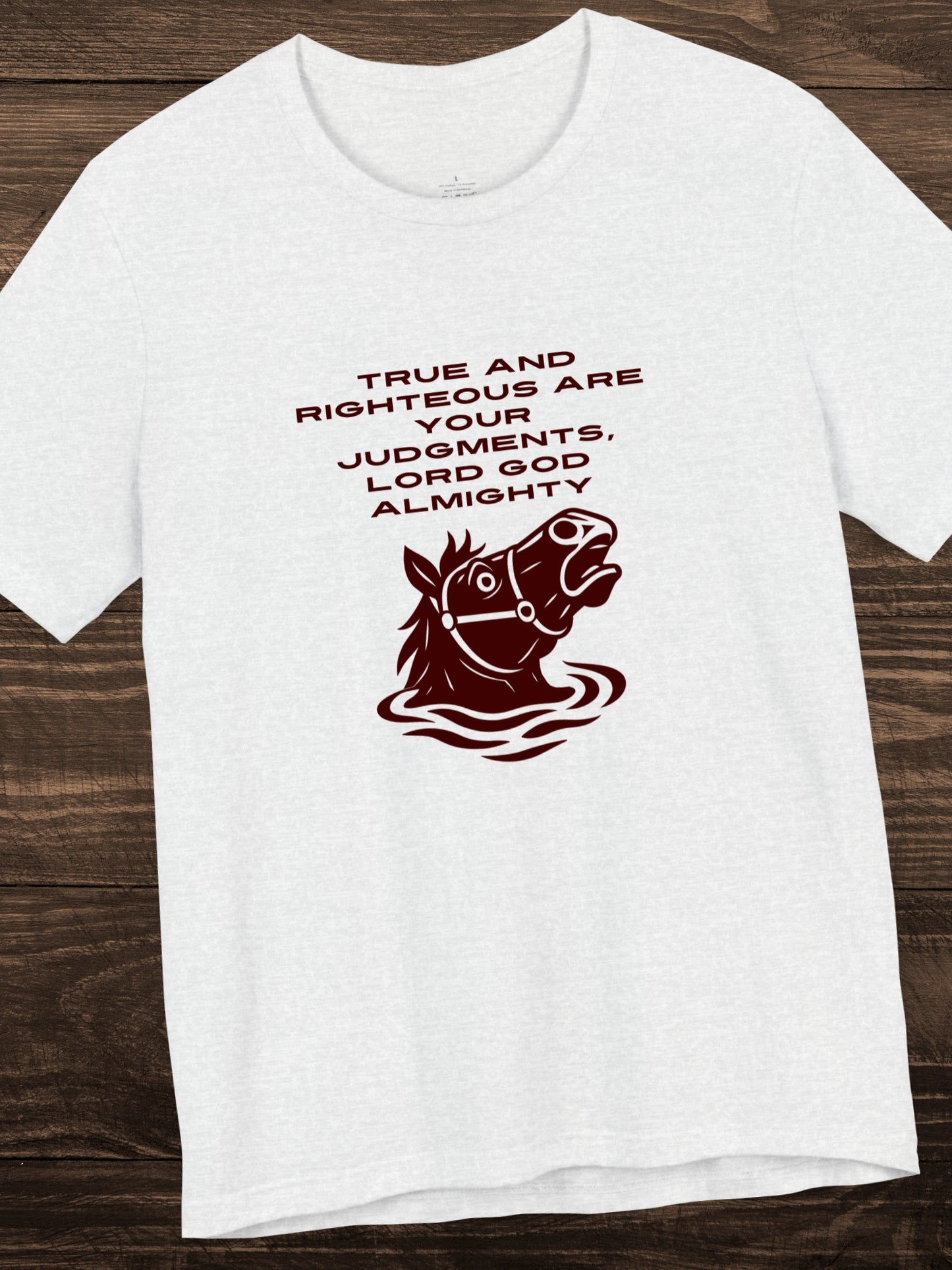 'True and Righteous are Your judgments, Lord God Almighty' Horse Head Graphic Unisex T-Shirt, Christian Apparel,  Lord's Judgments, Biblical