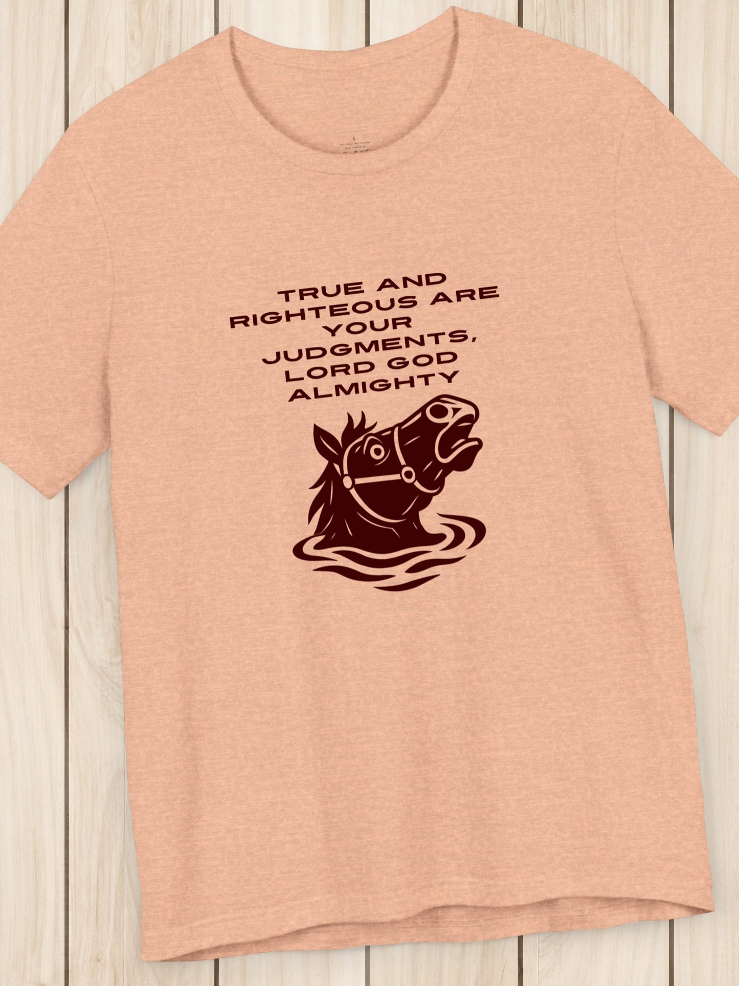 'True and Righteous are Your judgments, Lord God Almighty' Horse Head Graphic Unisex T-Shirt, Christian Apparel,  Lord's Judgments, Biblical