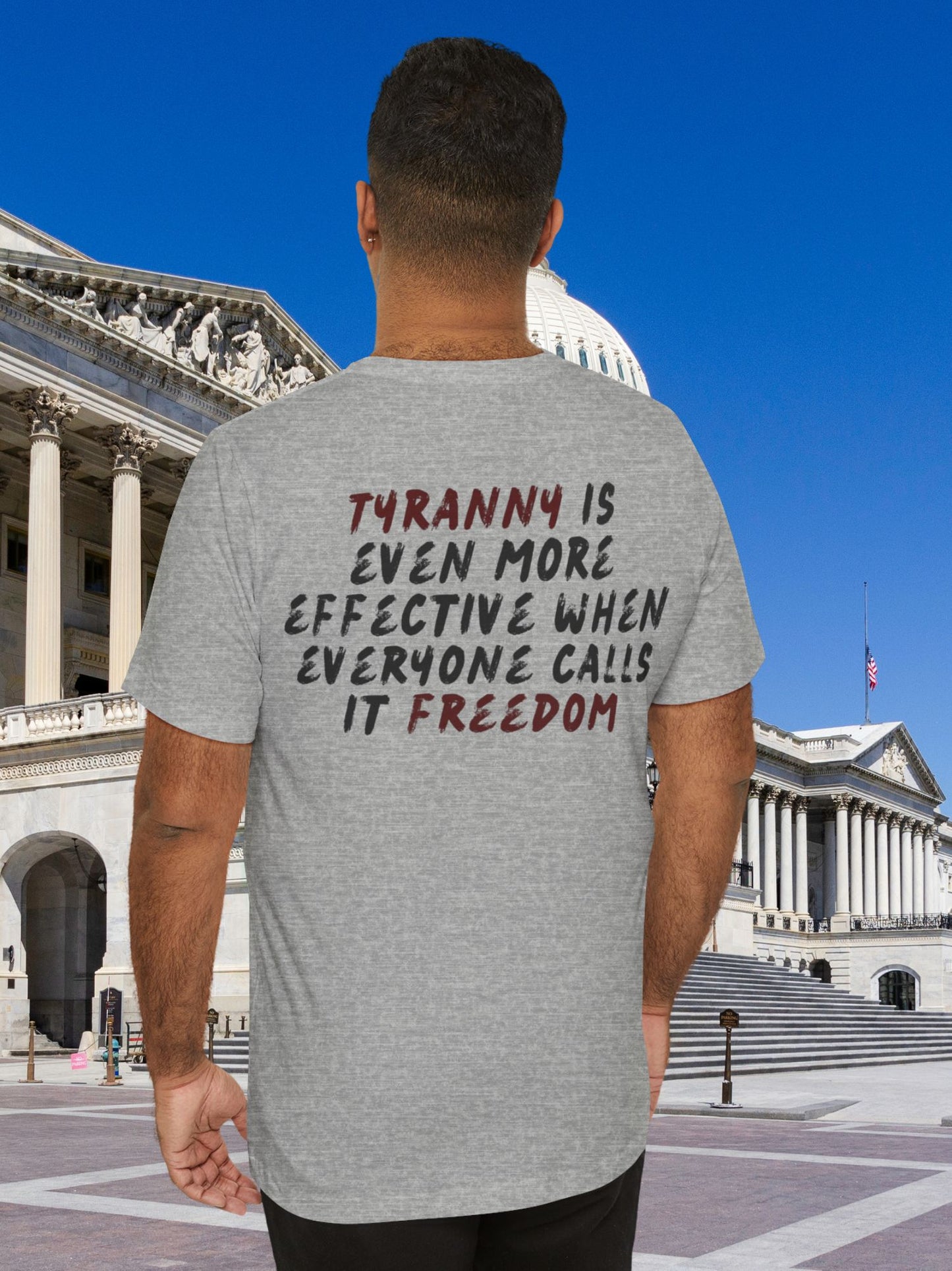 'Tyranny is Even More Effective When Everyone Calls it Freedom' Unisex T-shirt