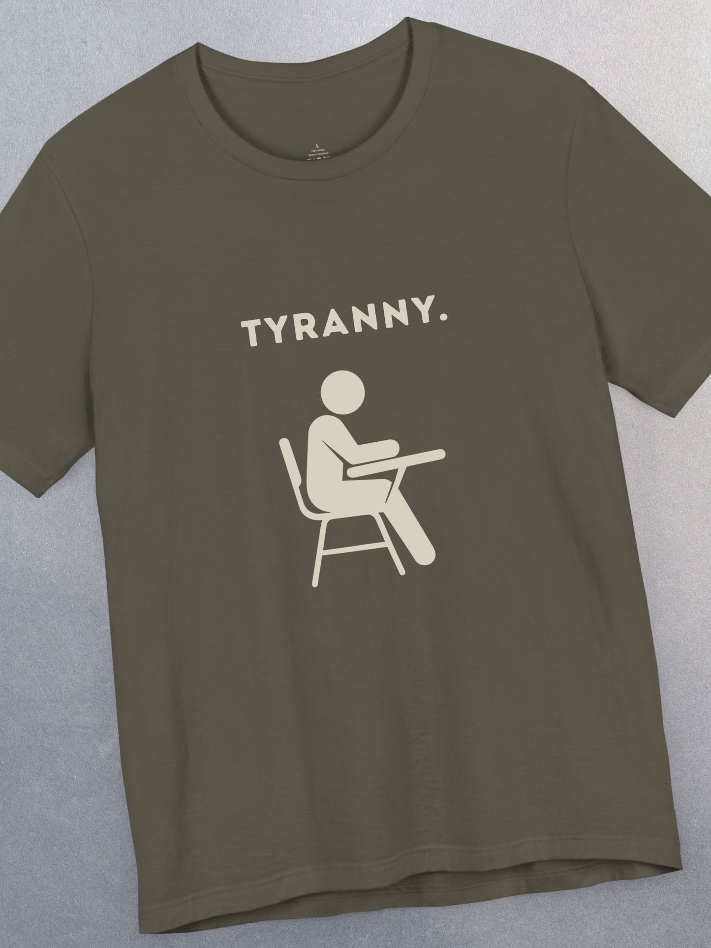 'Tyranny.' School Graphic Unisex T-Shirt, Anti-School Tee, Freedom Apparel
