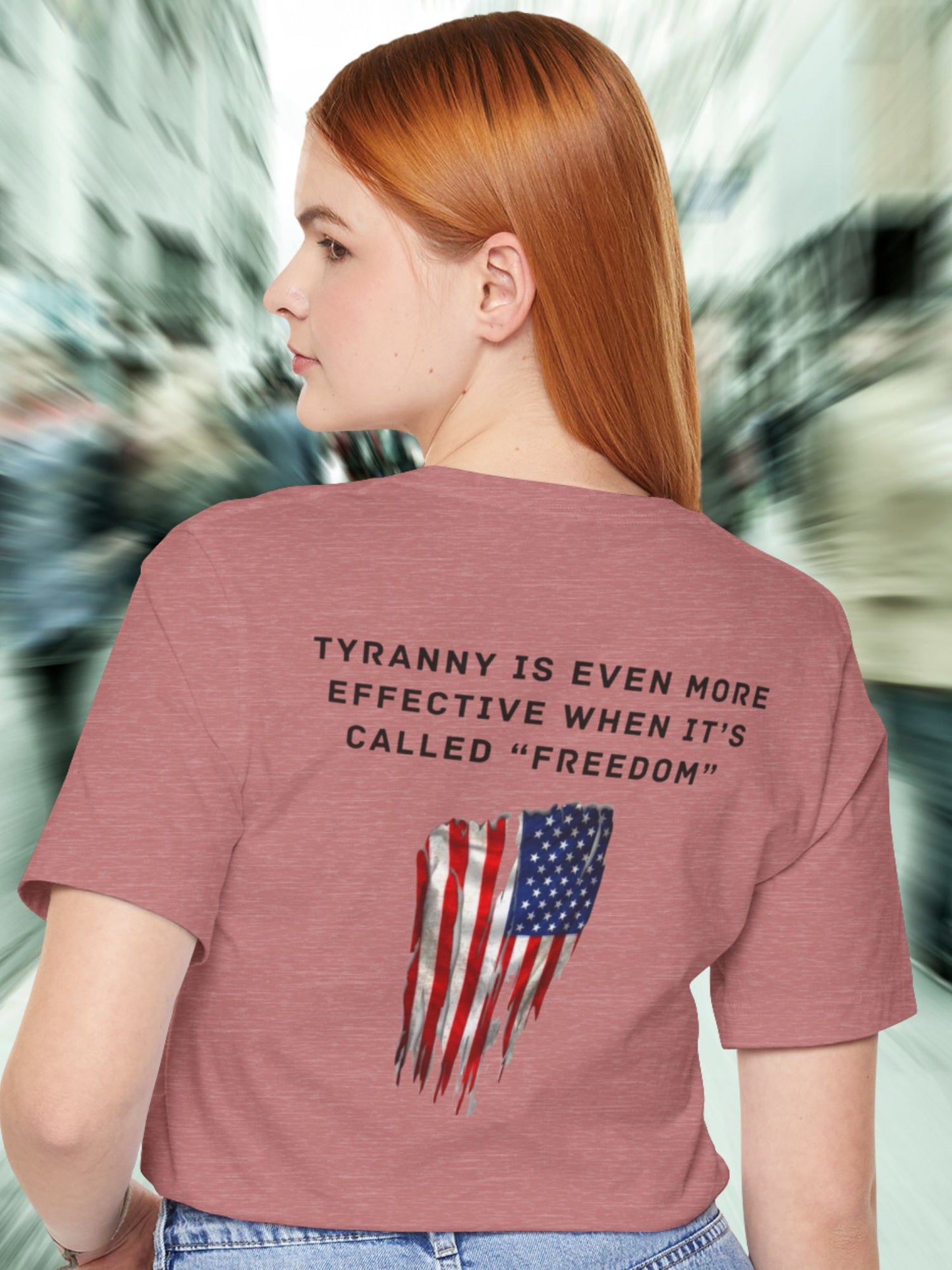 'Tyranny is Even More Effective When it's Called "Freedom"' Flag Graphic Unisex T-Shirt. Anti-Tyranny Apparel