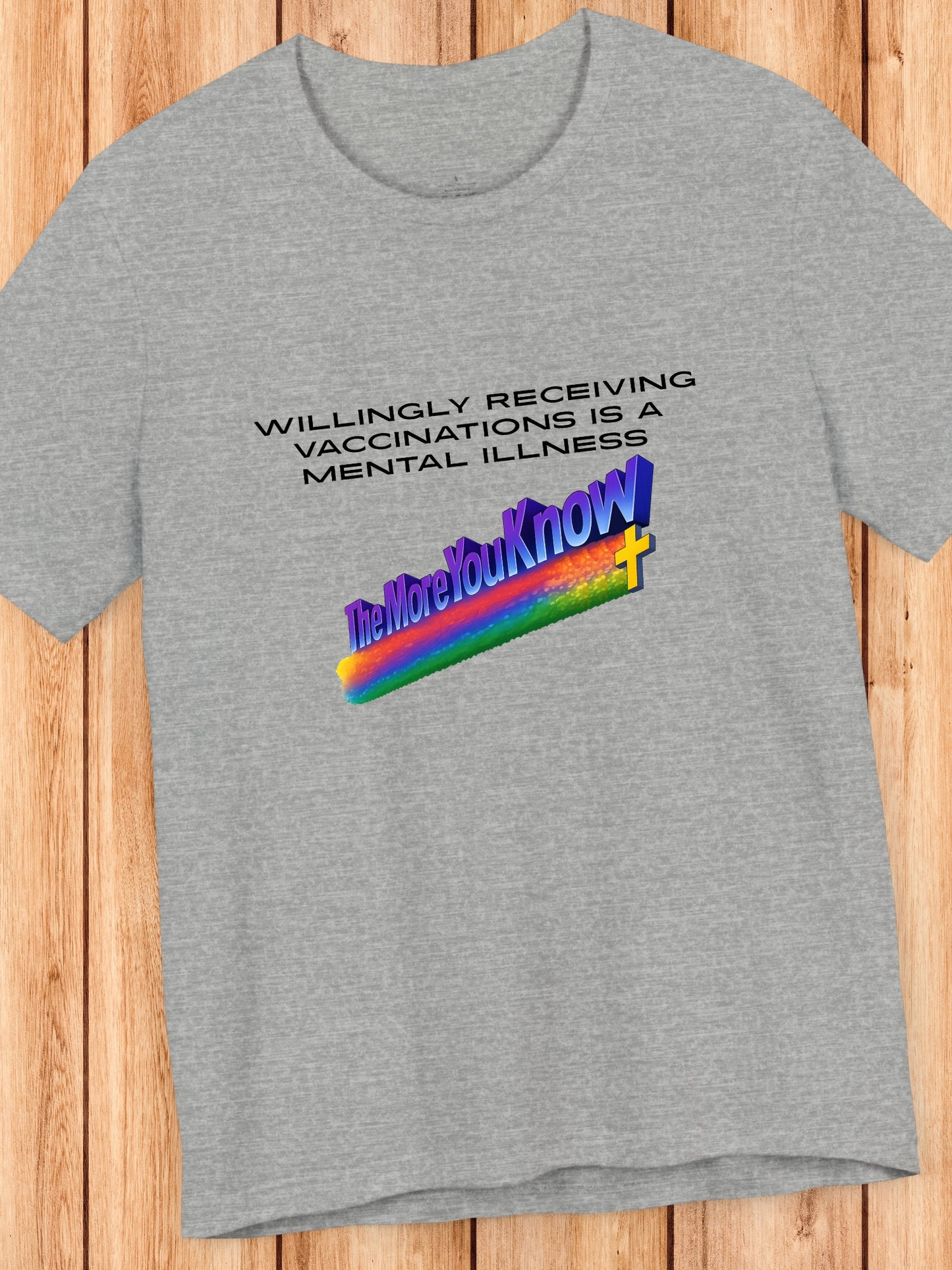 'Willingly receiving vaccinations is a mental illness, The More You Know' Unisex T-Shirt, Health and Wellness, Public Service Announcement, Anti-Vaccination