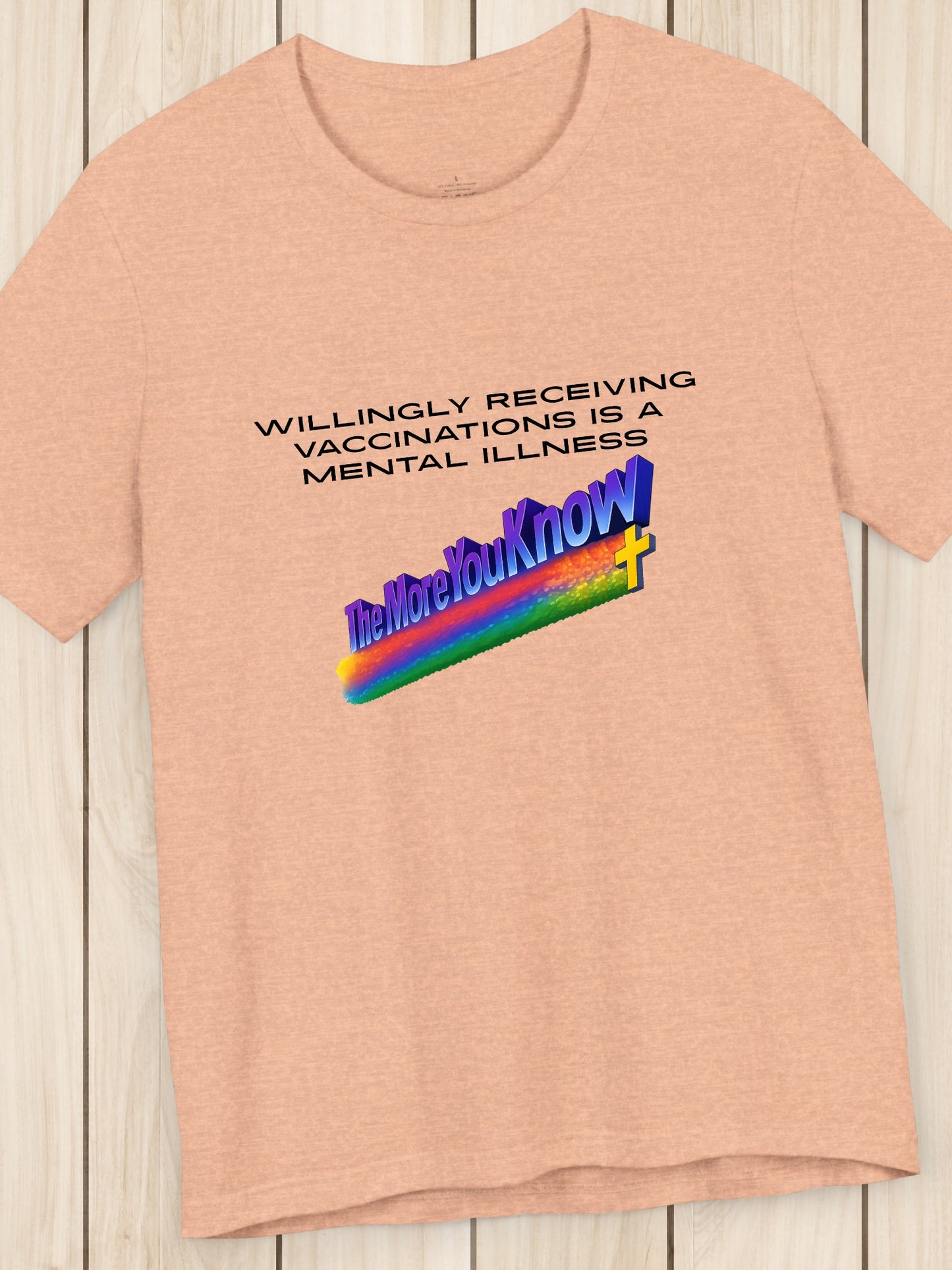 'Willingly receiving vaccinations is a mental illness, The More You Know' Unisex T-Shirt, Health and Wellness, Public Service Announcement, Anti-Vaccination