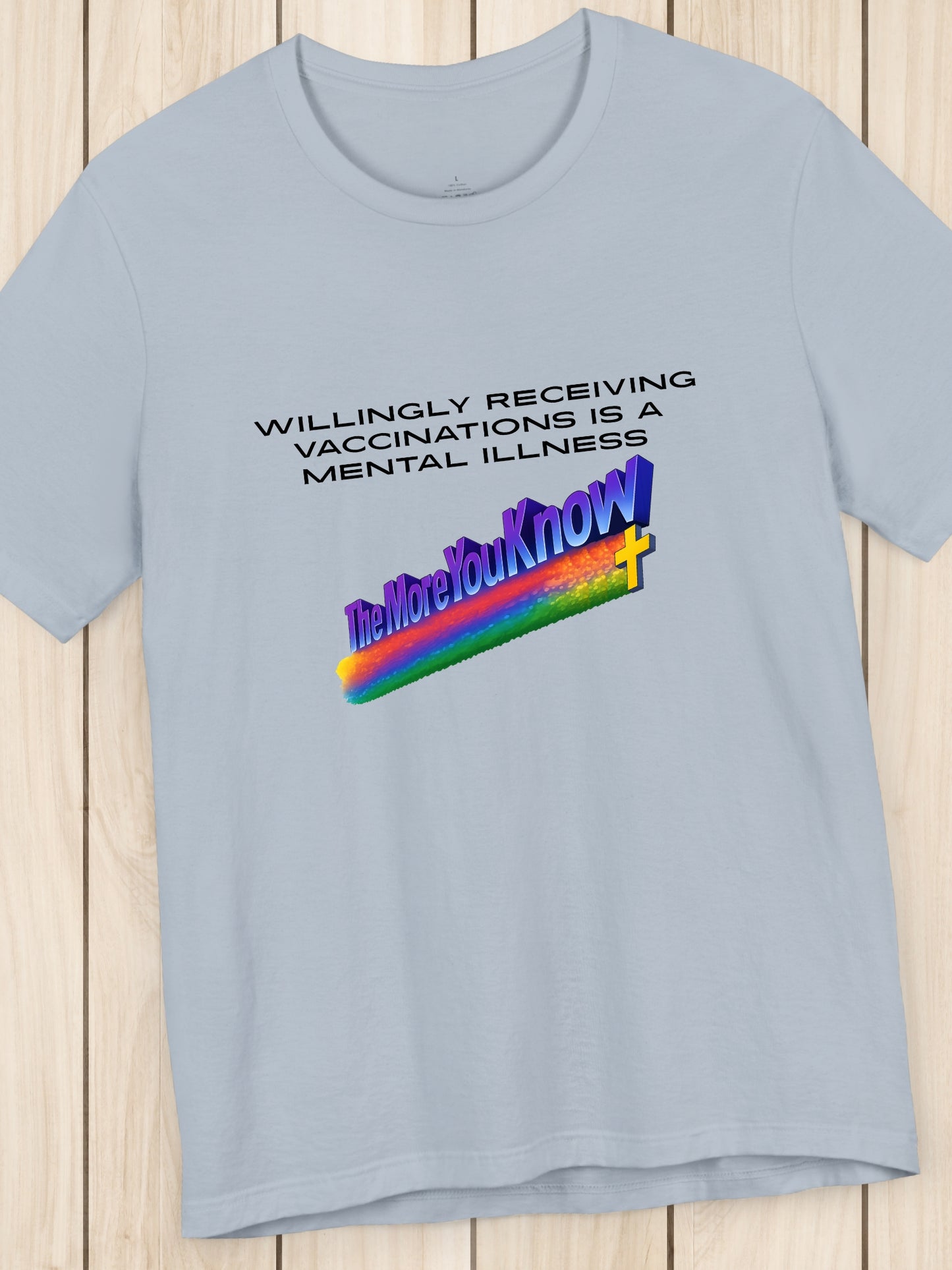 'Willingly receiving vaccinations is a mental illness, The More You Know' Unisex T-Shirt, Health and Wellness, Public Service Announcement, Anti-Vaccination