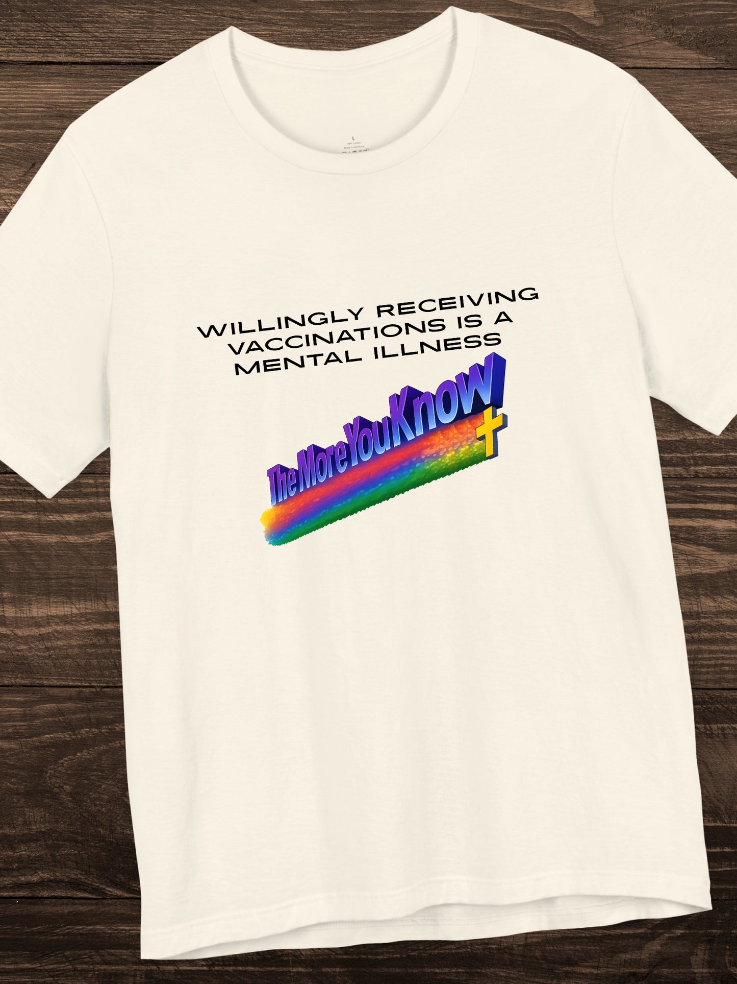 'Willingly receiving vaccinations is a mental illness, The More You Know' Unisex T-Shirt, Health and Wellness, Public Service Announcement, Anti-Vaccination