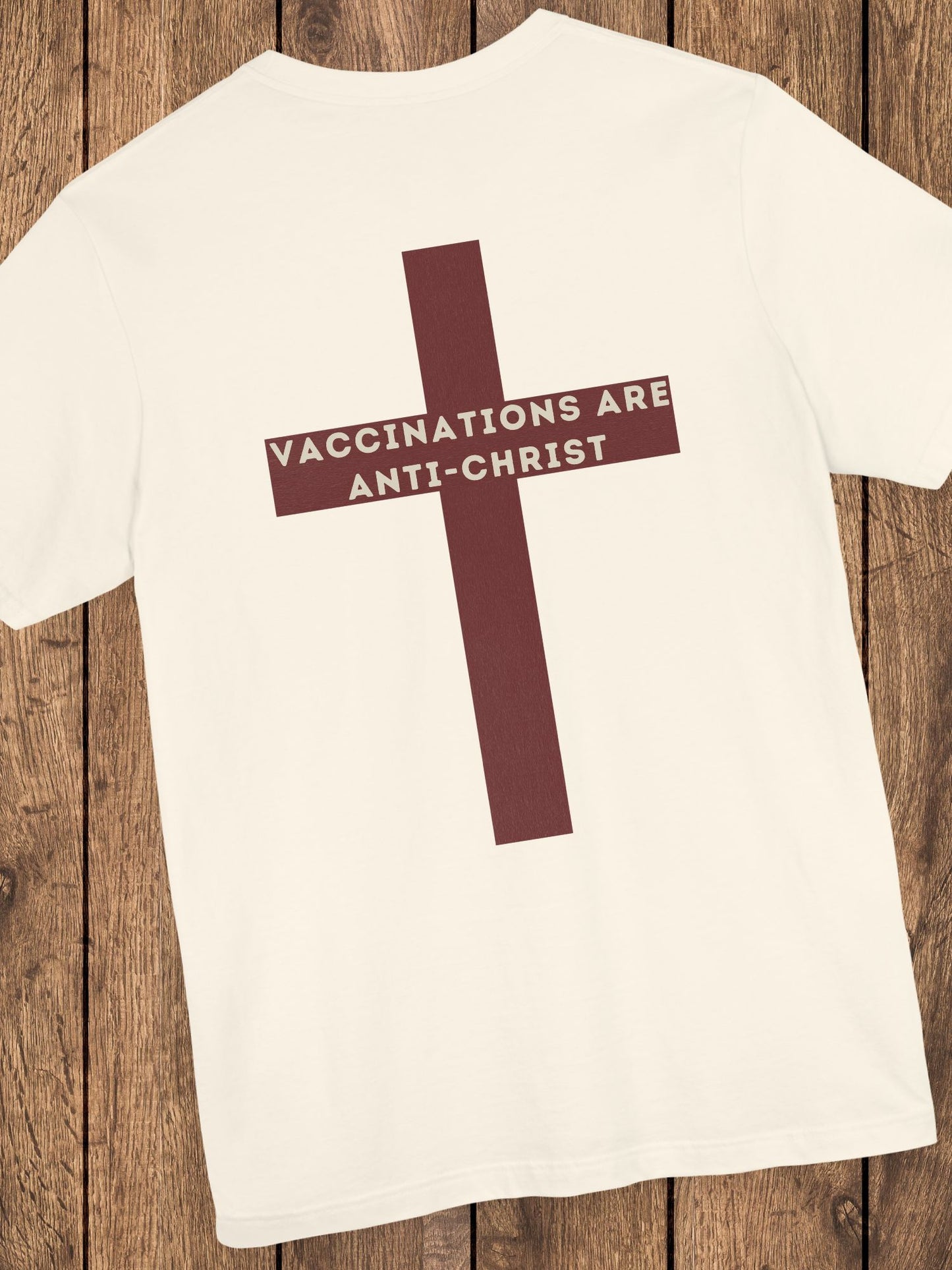 'Vaccinations Are Anti-Christ' Maroon Cross Unisex T-Shirt, Christian Apparel