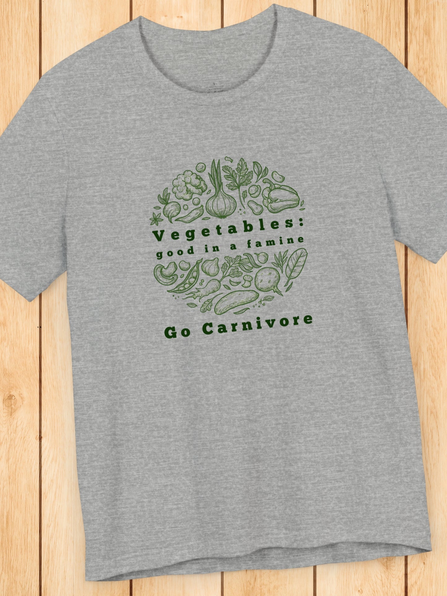 'Vegetables: Good in a Famine, Go Carnivore' Unisex T-Shirt, Anti-Vegetable Tee, Gifts for Carnivores, Carnivore Diet Apparel, Health and Wellness T-Shirt