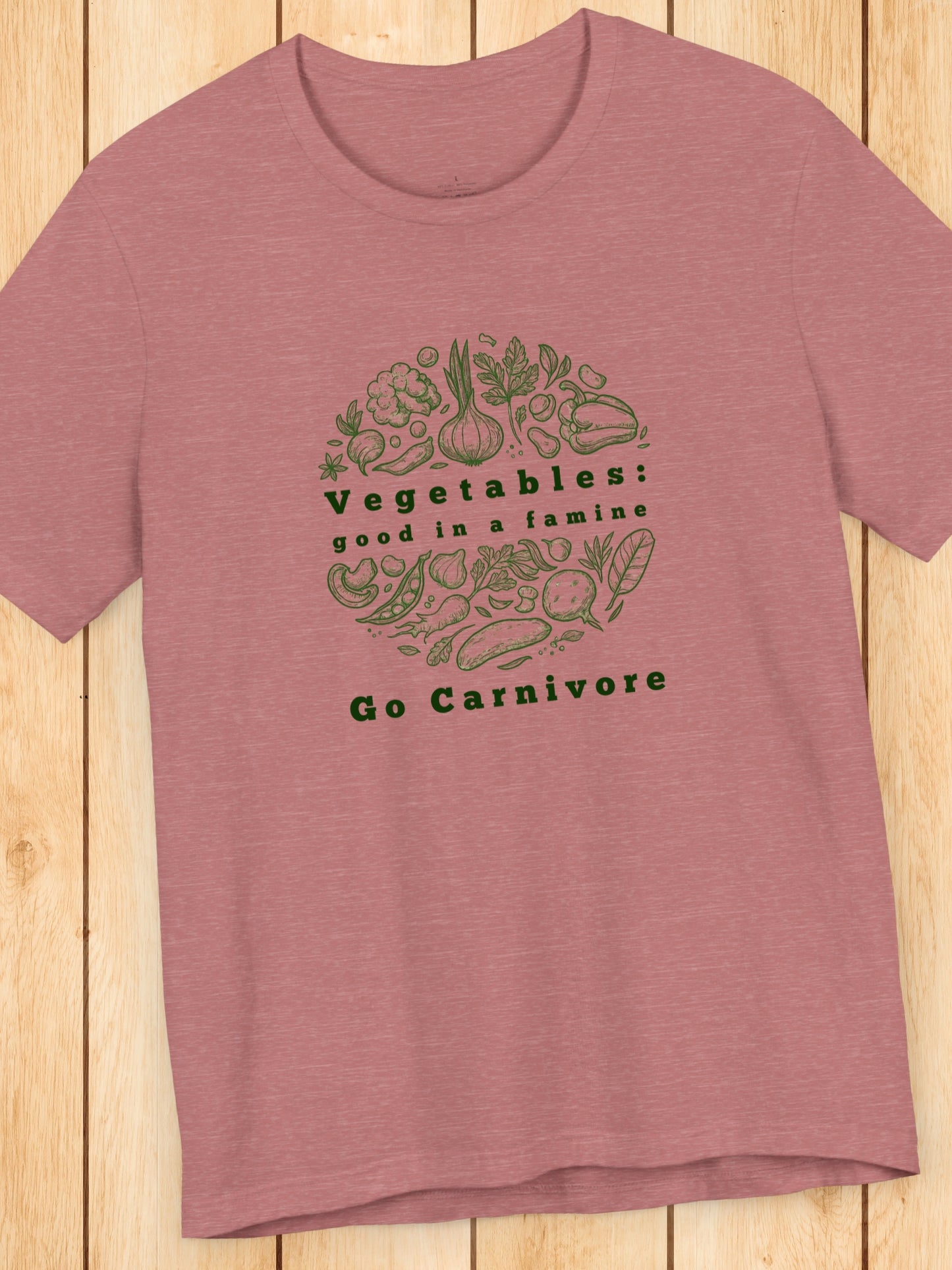 'Vegetables: Good in a Famine, Go Carnivore' Unisex T-Shirt, Anti-Vegetable Tee, Gifts for Carnivores, Carnivore Diet Apparel, Health and Wellness T-Shirt
