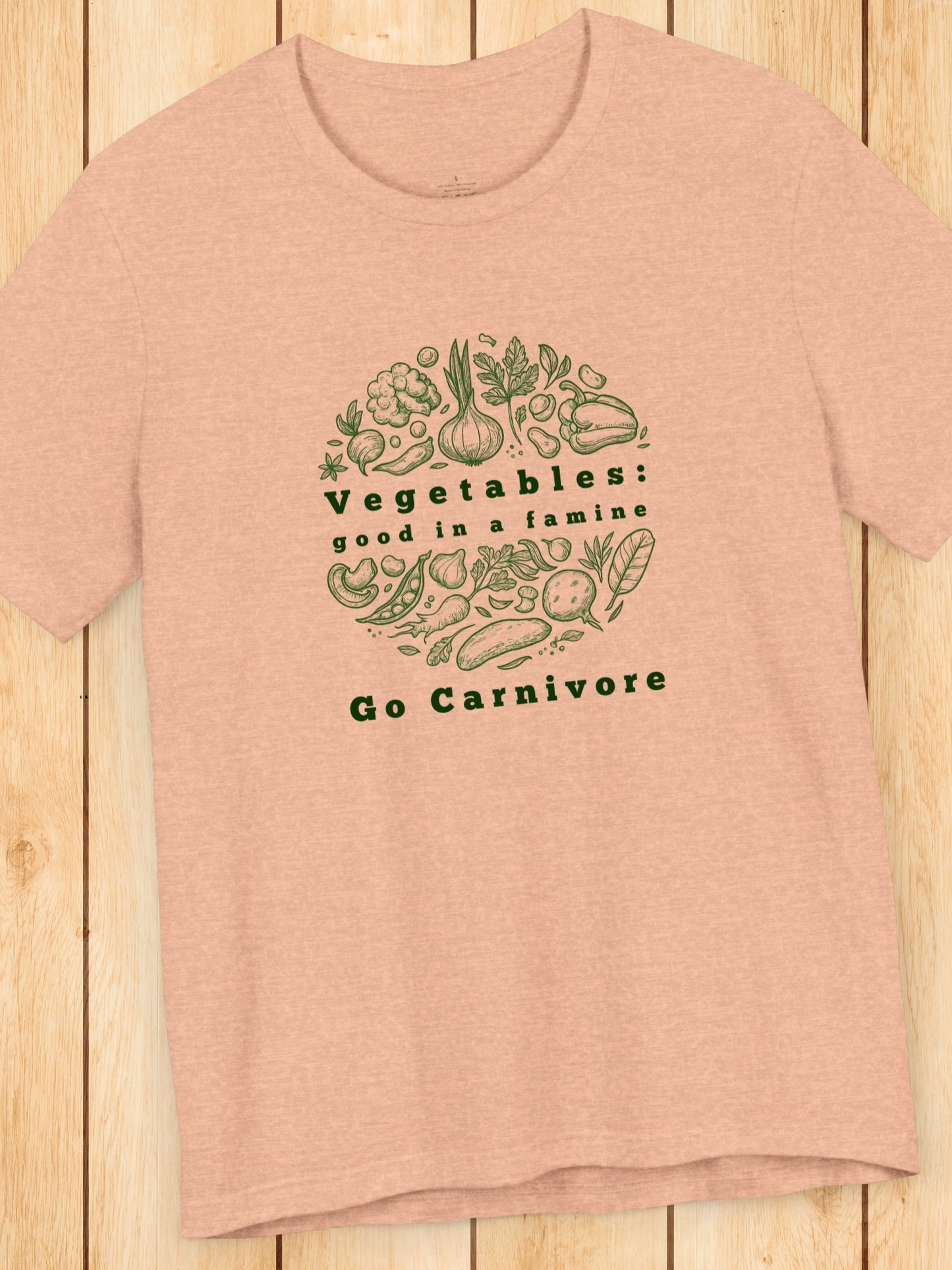 'Vegetables: Good in a Famine, Go Carnivore' Unisex T-Shirt, Anti-Vegetable Tee, Gifts for Carnivores, Carnivore Diet Apparel, Health and Wellness T-Shirt