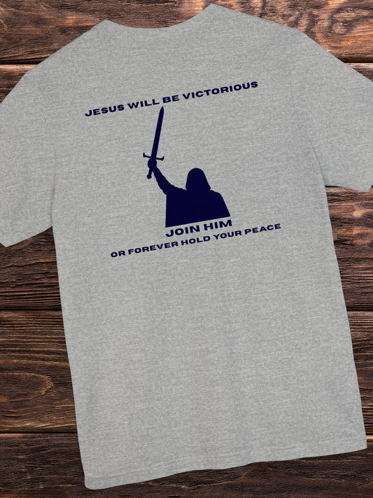 'Jesus Will be Victorious, Join Him, Or Forever Hold Your Peace' Victory Graphic Unisex T-Shirt, Christian Apparel, Jesus Tee