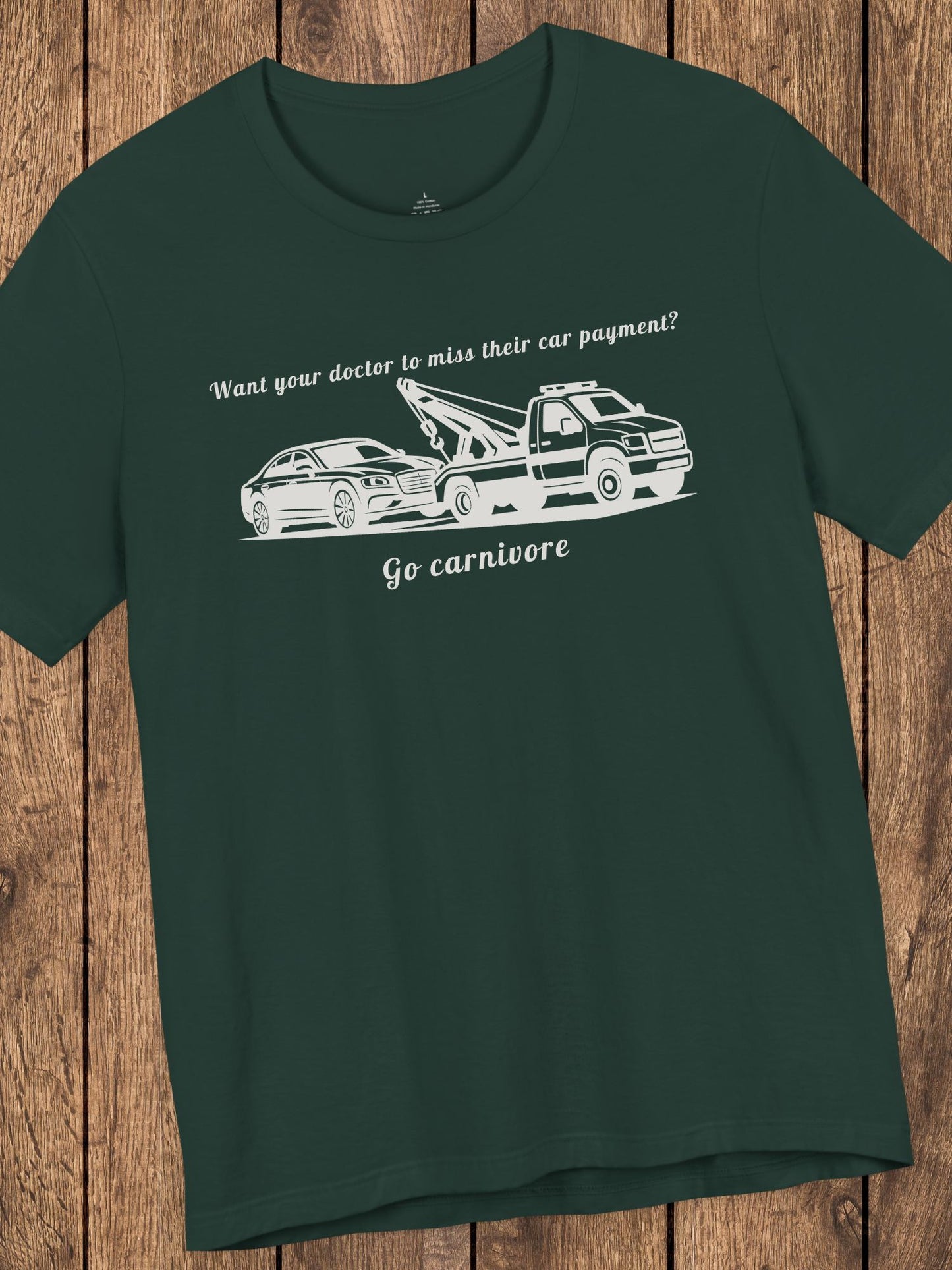 'Want your doctor to miss their car payment?' 'Go Carnivore' Unisex T-Shirt, Carnivore Diet Tee, Carnivore Apparel