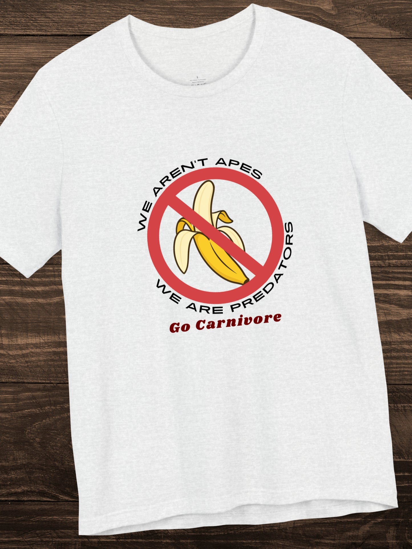 'We aren't Apes, We're Predators, Go Carnivore' Bananas Prohibited Sign Graphic Unisex T-Shirt, Health and Wellness, Carnivore Diet Apparel, Anti-Fruit