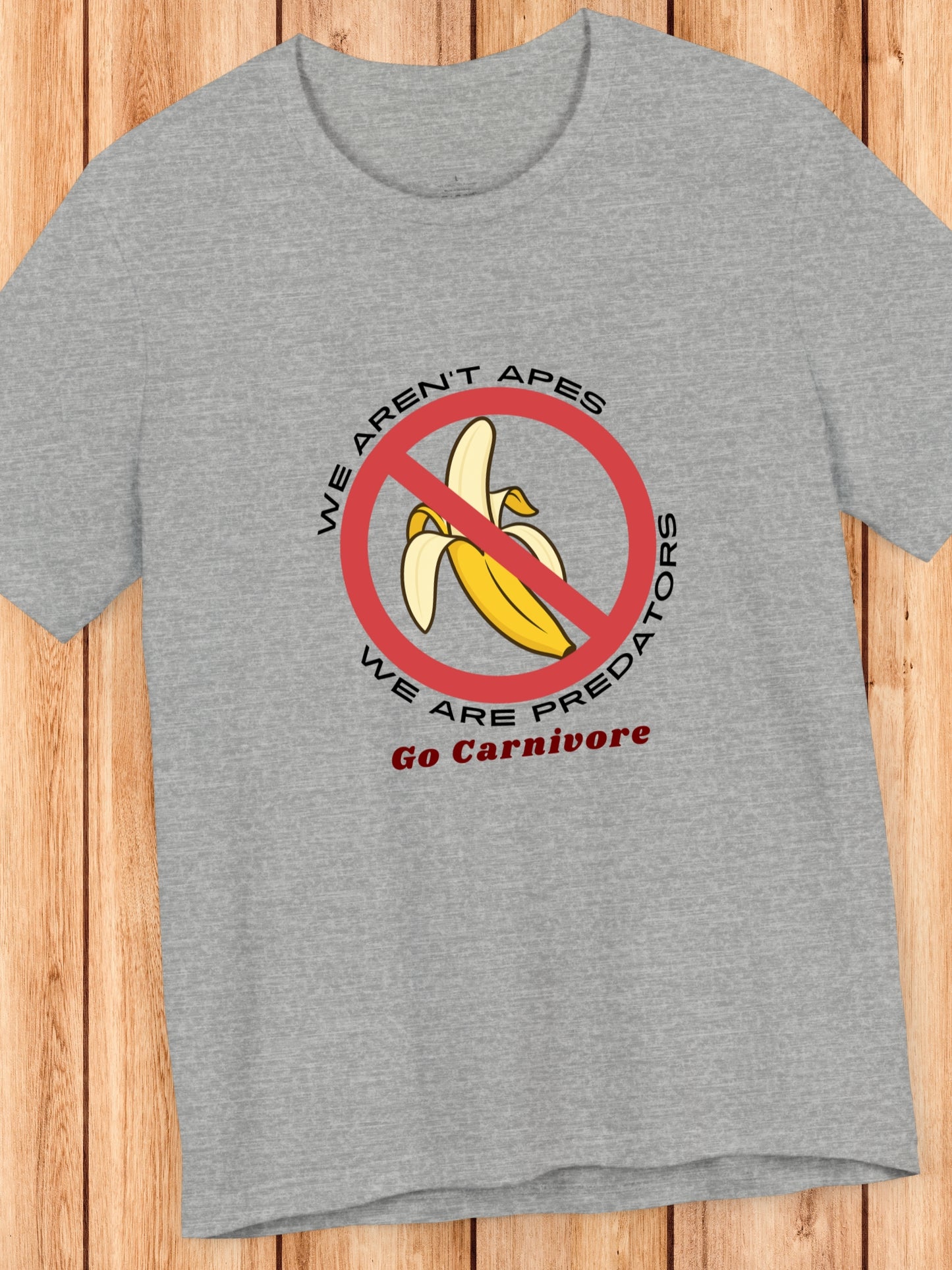 'We aren't Apes, We're Predators, Go Carnivore' Bananas Prohibited Sign Graphic Unisex T-Shirt, Health and Wellness, Carnivore Diet Apparel, Anti-Fruit
