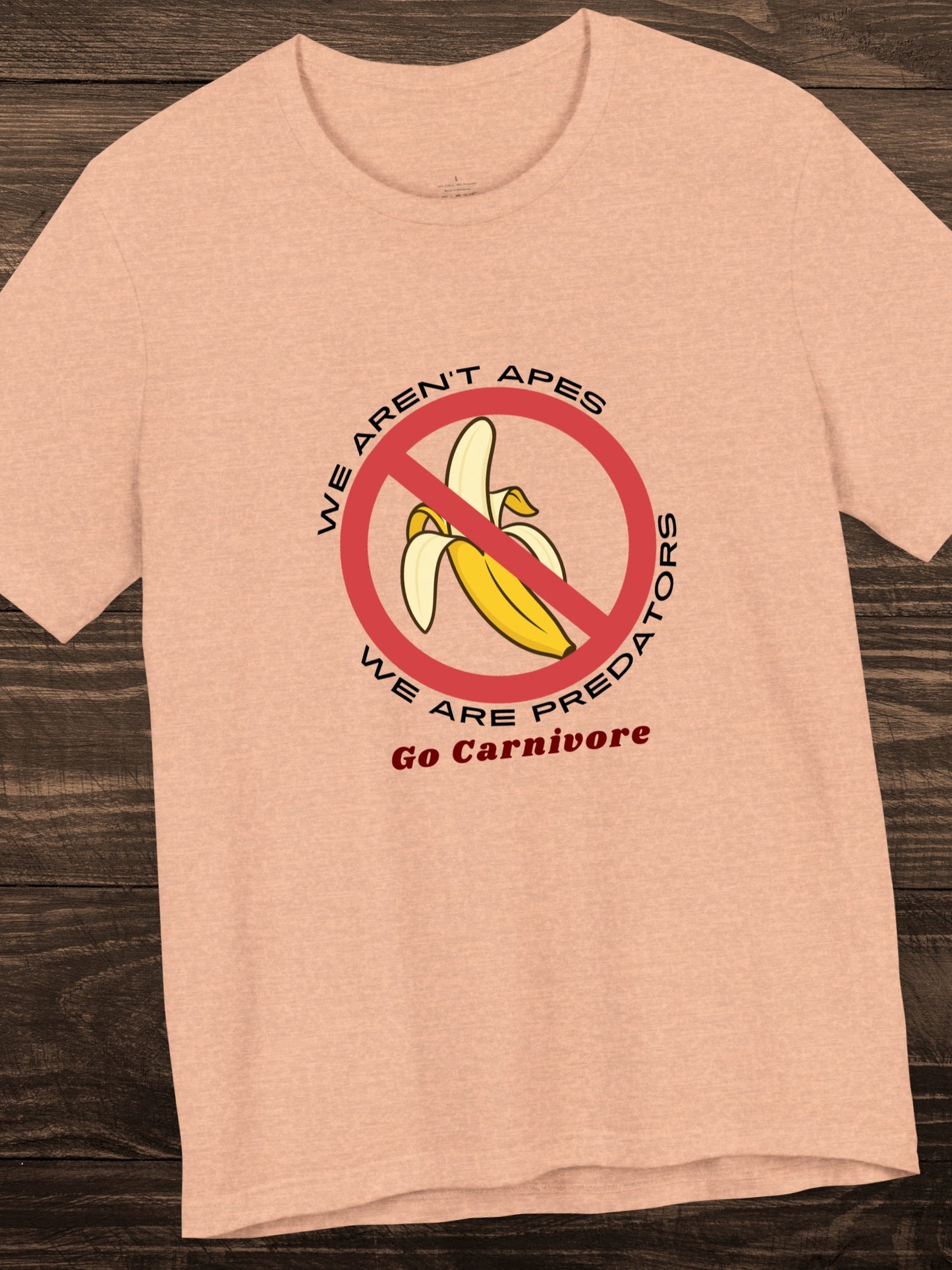 'We aren't Apes, We're Predators, Go Carnivore' Bananas Prohibited Sign Graphic Unisex T-Shirt, Health and Wellness, Carnivore Diet Apparel, Anti-Fruit