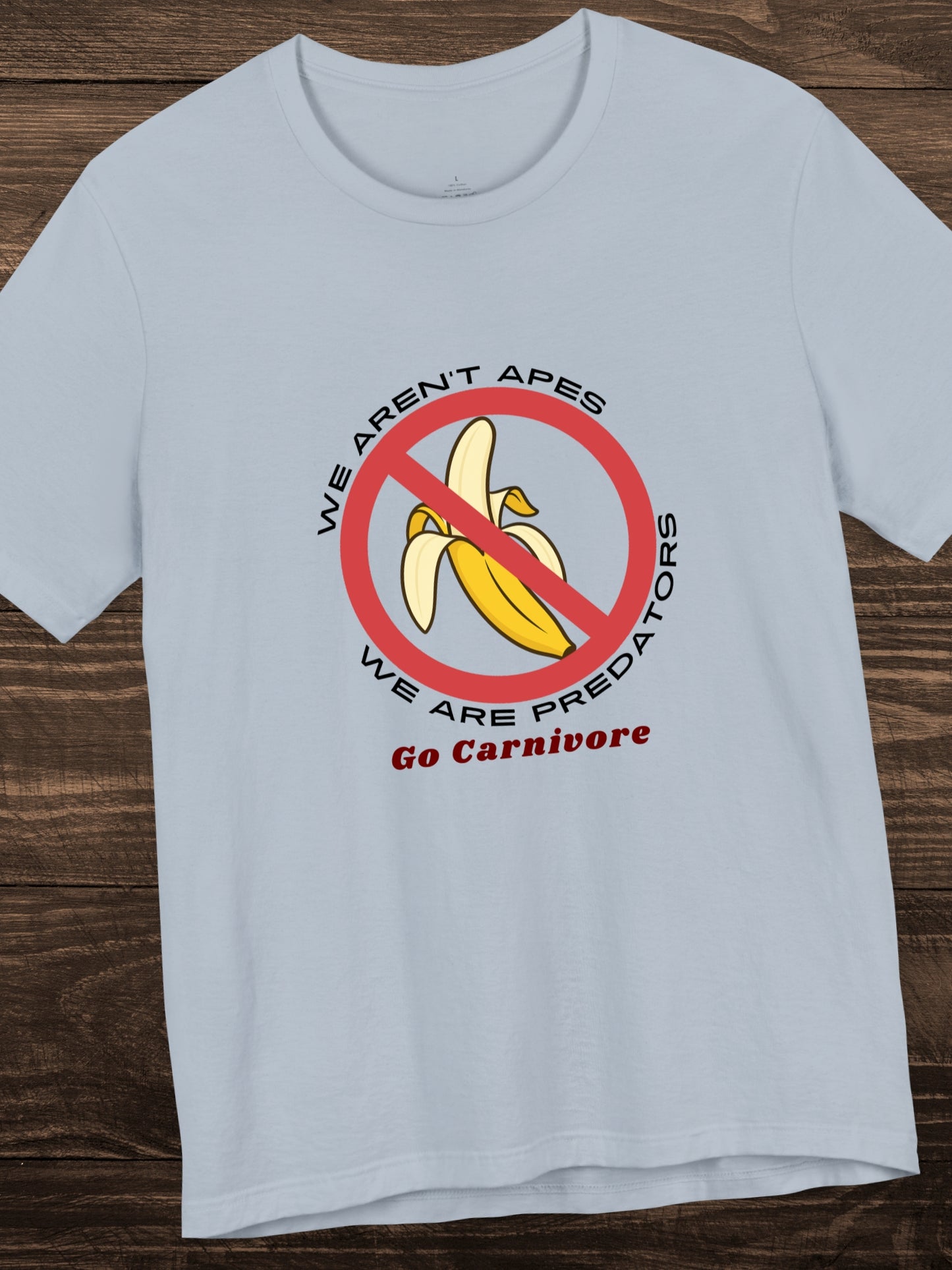 'We aren't Apes, We're Predators, Go Carnivore' Bananas Prohibited Sign Graphic Unisex T-Shirt, Health and Wellness, Carnivore Diet Apparel, Anti-Fruit