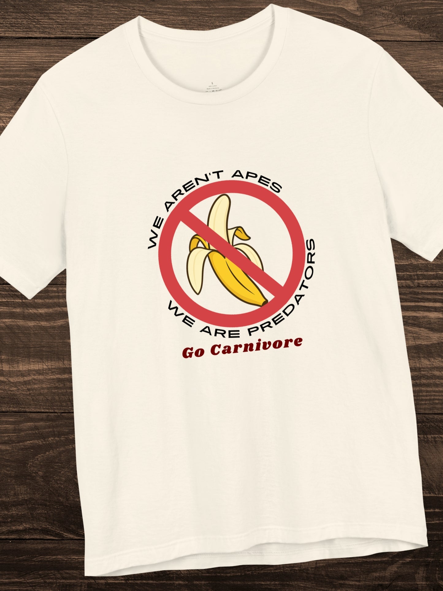 'We aren't Apes, We're Predators, Go Carnivore' Bananas Prohibited Sign Graphic Unisex T-Shirt, Health and Wellness, Carnivore Diet Apparel, Anti-Fruit