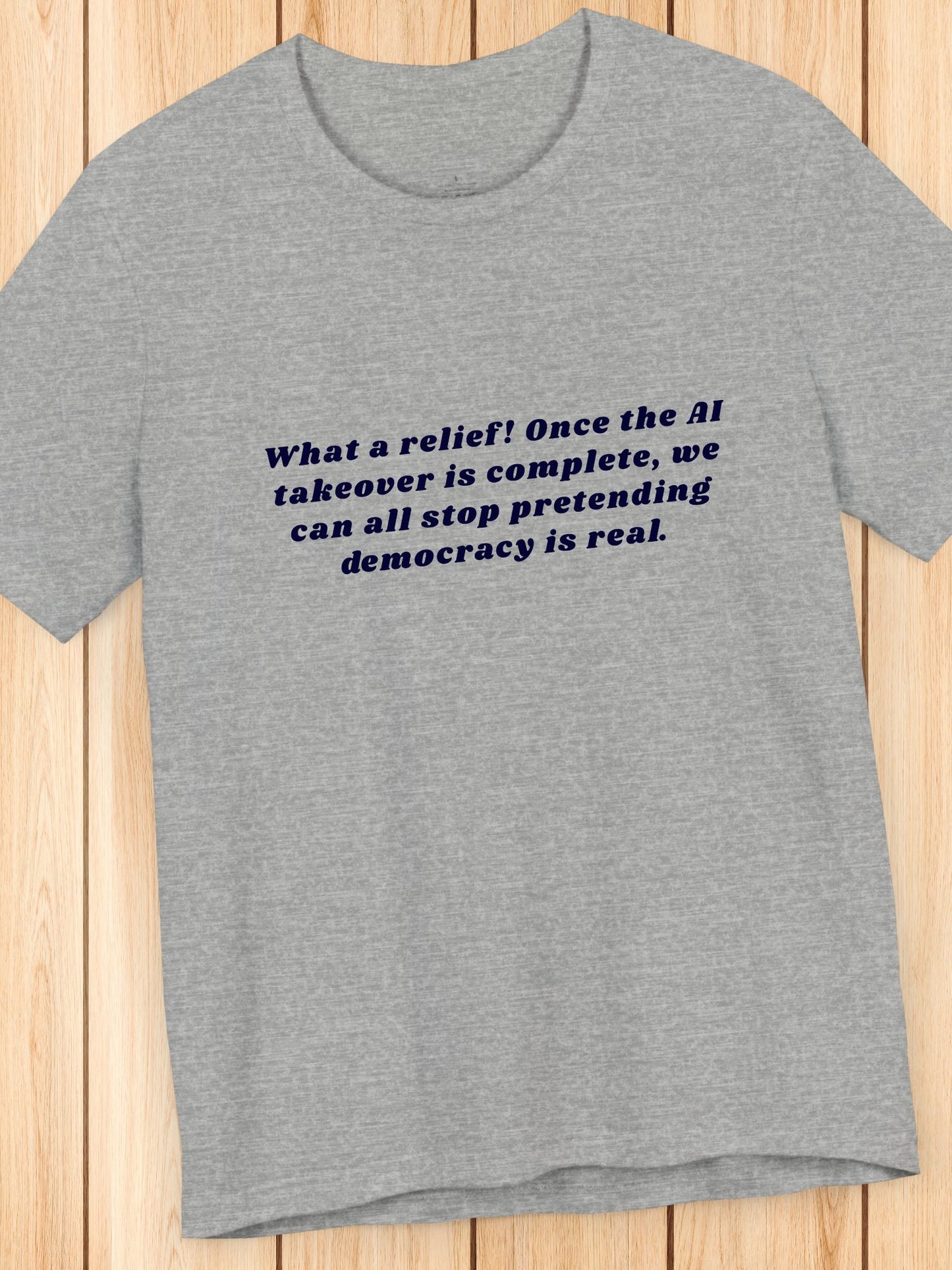 'AI Takeover' Unisex T-Shirt, Democracy isn't Real Shirt, Anti-AI Political Tee