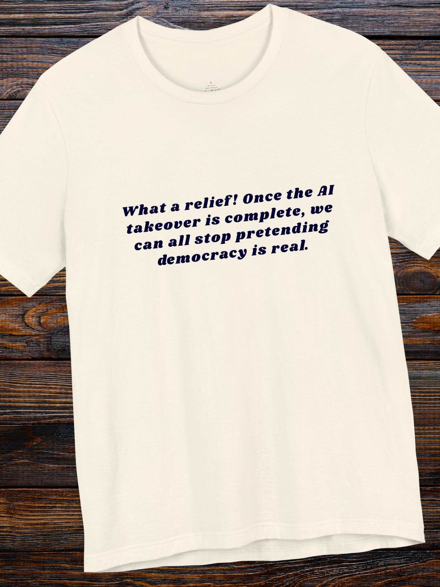 'AI Takeover' Unisex T-Shirt, Democracy isn't Real Shirt, Anti-AI Political Tee