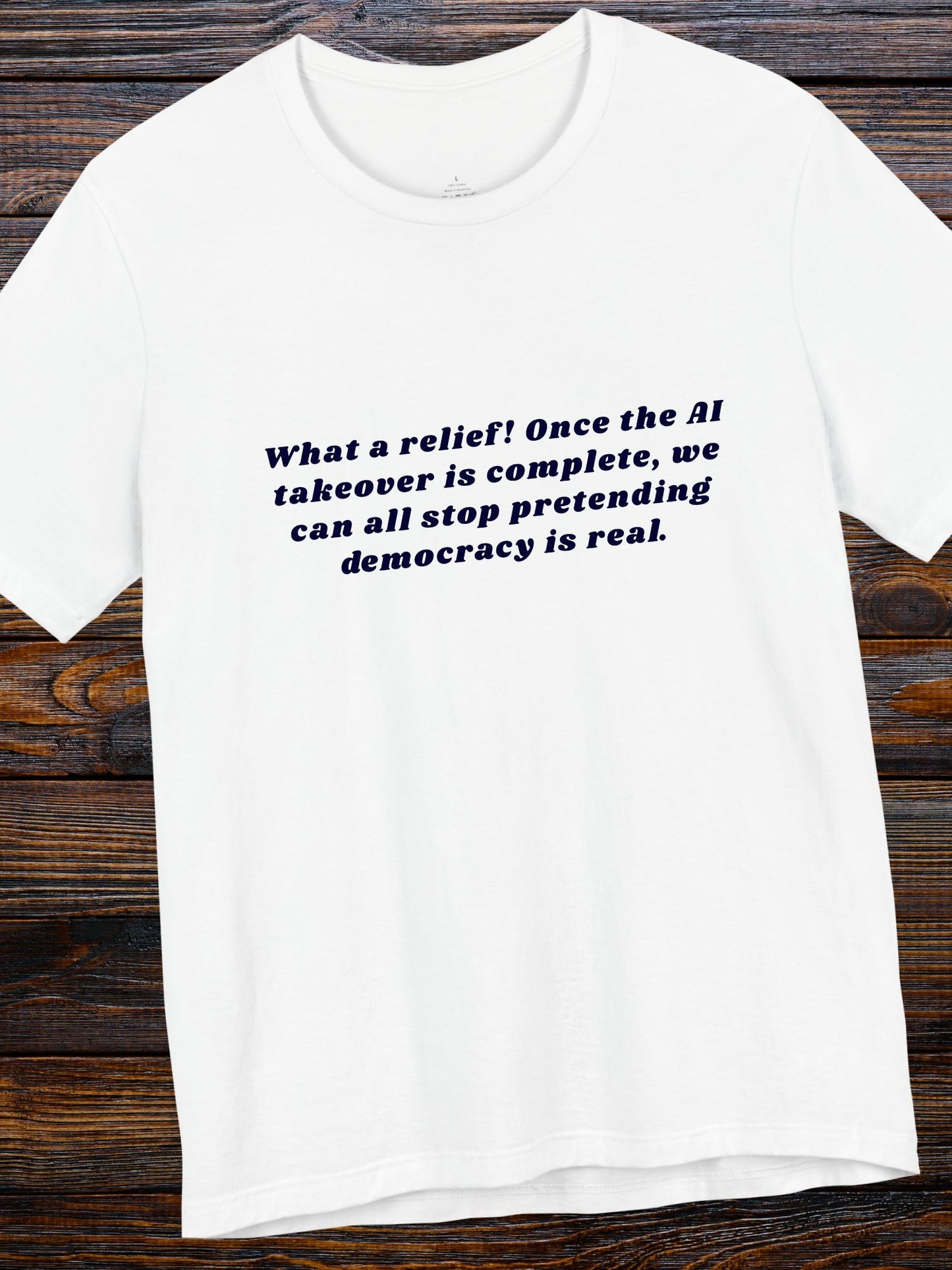 'AI Takeover' Unisex T-Shirt, Democracy isn't Real Shirt, Anti-AI Political Tee