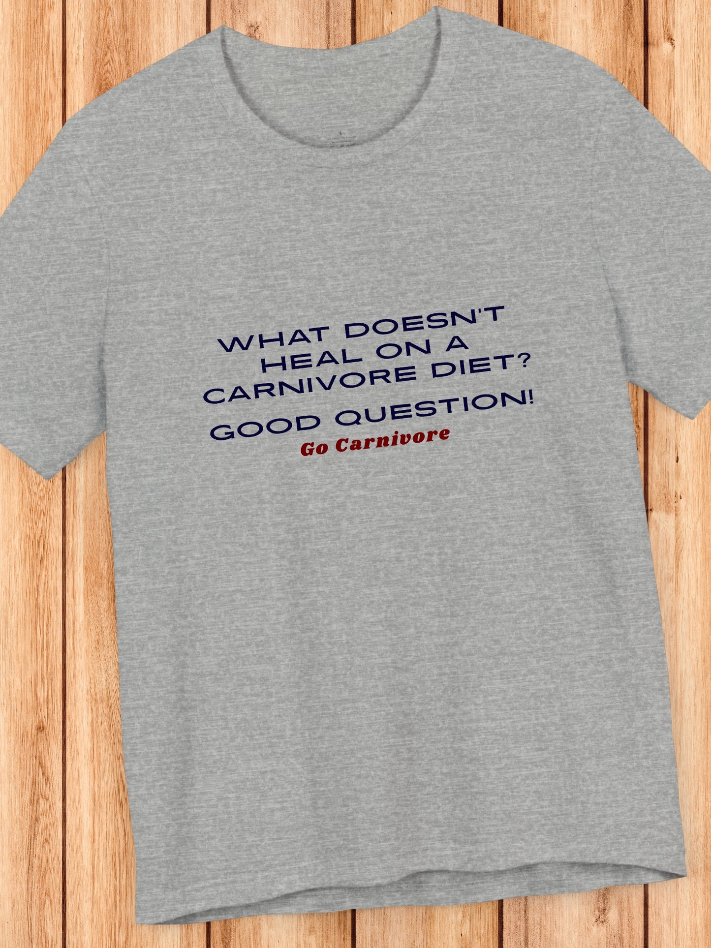 'What doesn’t heal on a carnivore diet? Good question! Go Carnivore' Unisex T-Shirt, Carnivore Diet Apparel, Health and Wellness