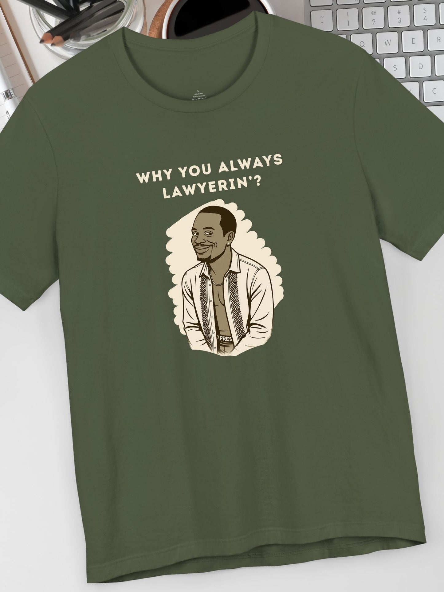 'Why You Always Lawyerin'?' Lawyer Humor Tee, Funny Lawyer Gift, Unisex Graphic T-Shirt, Casual Wear, Law School Apparel, Birthday Gift for Lawyers