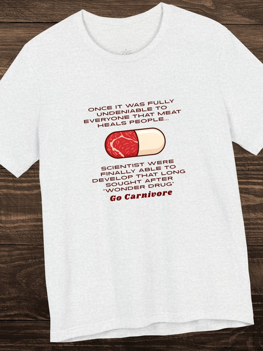 Meat "Wonder Drug", 'Go Carnivore' Pill Made of Meat Graphic Unisex T-Shirt, Health and Wellness, Carnivore Diet Apparel