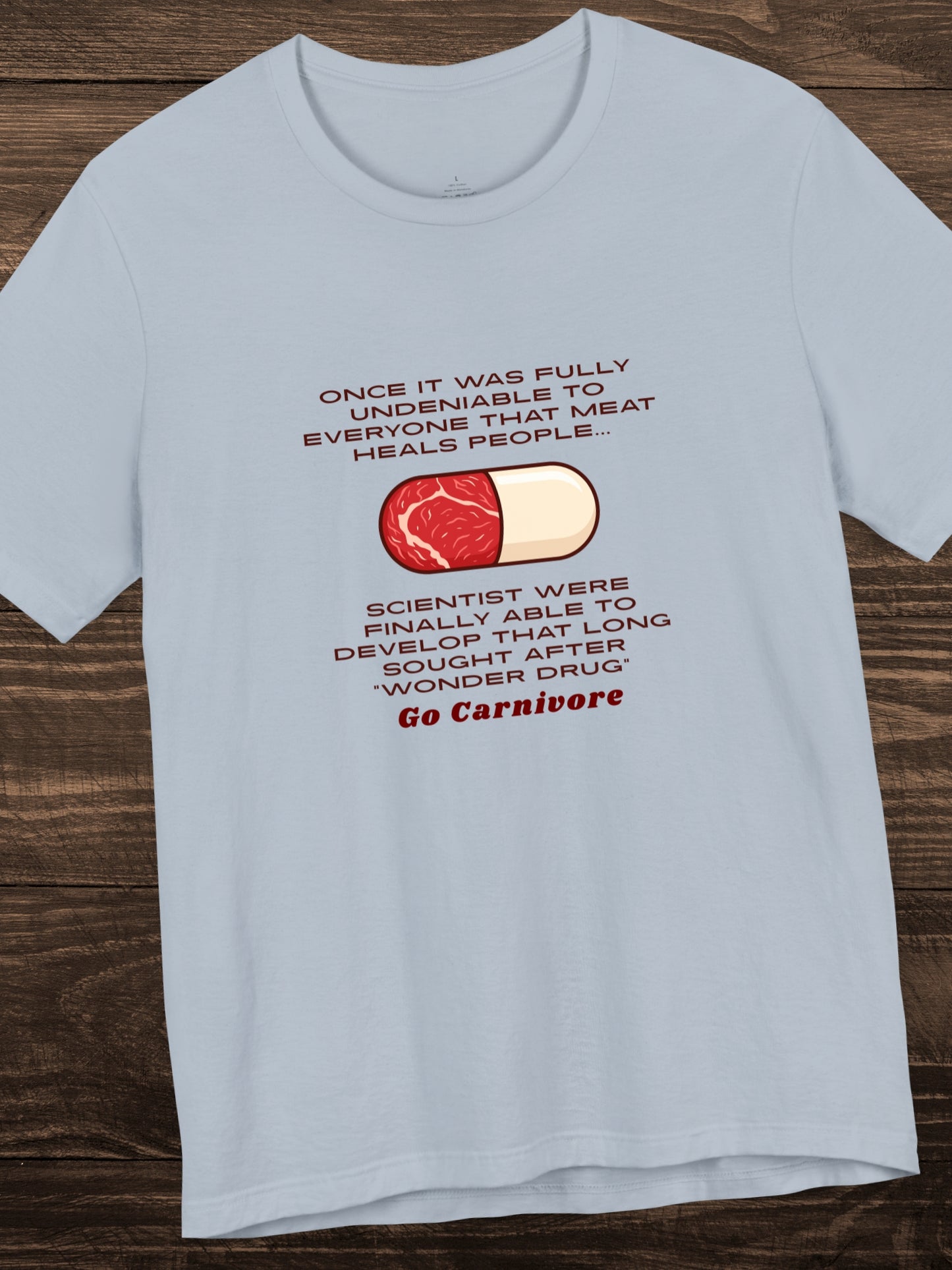 Meat "Wonder Drug", 'Go Carnivore' Pill Made of Meat Graphic Unisex T-Shirt, Health and Wellness, Carnivore Diet Apparel