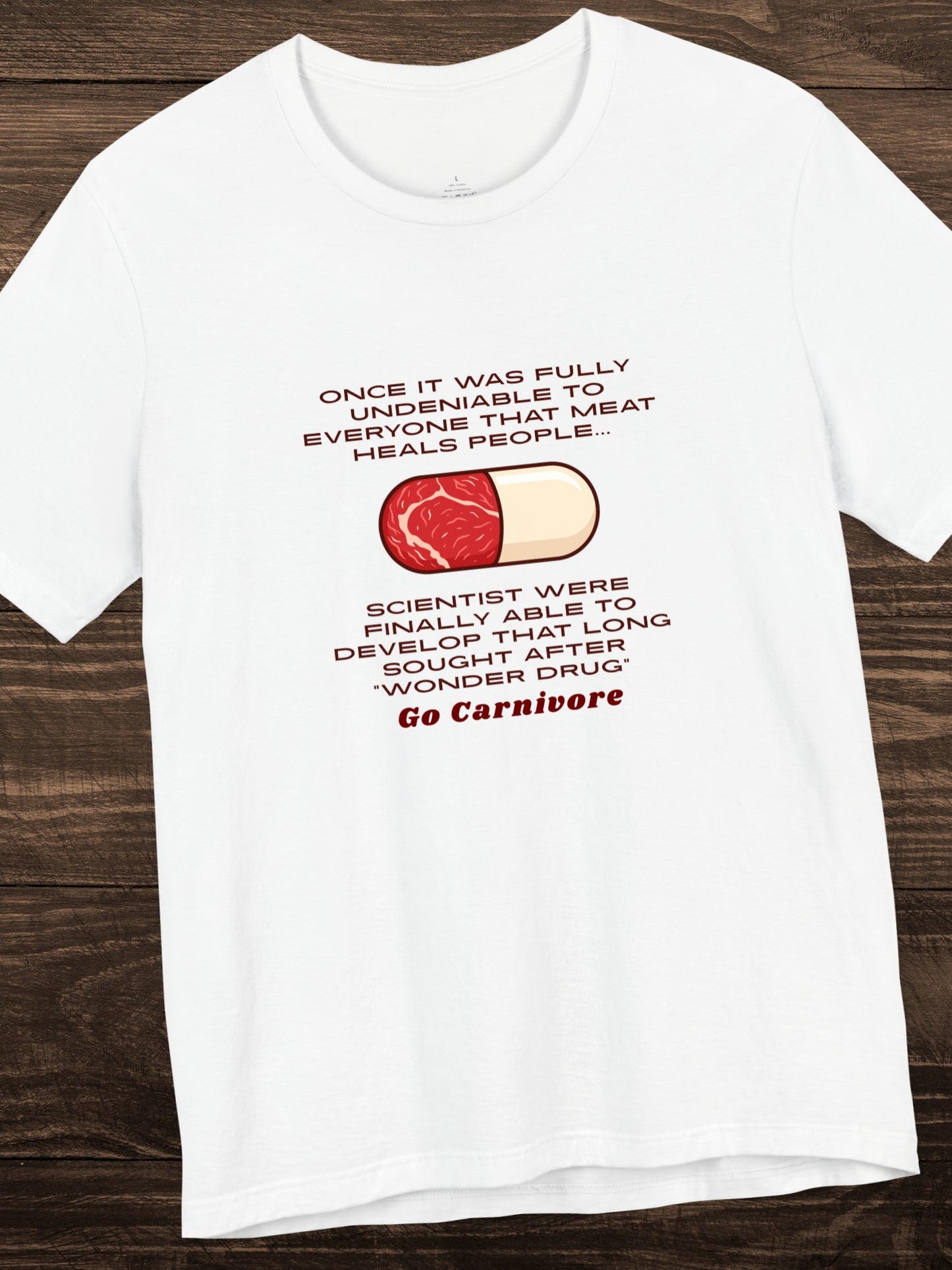 Meat "Wonder Drug", 'Go Carnivore' Pill Made of Meat Graphic Unisex T-Shirt, Health and Wellness, Carnivore Diet Apparel