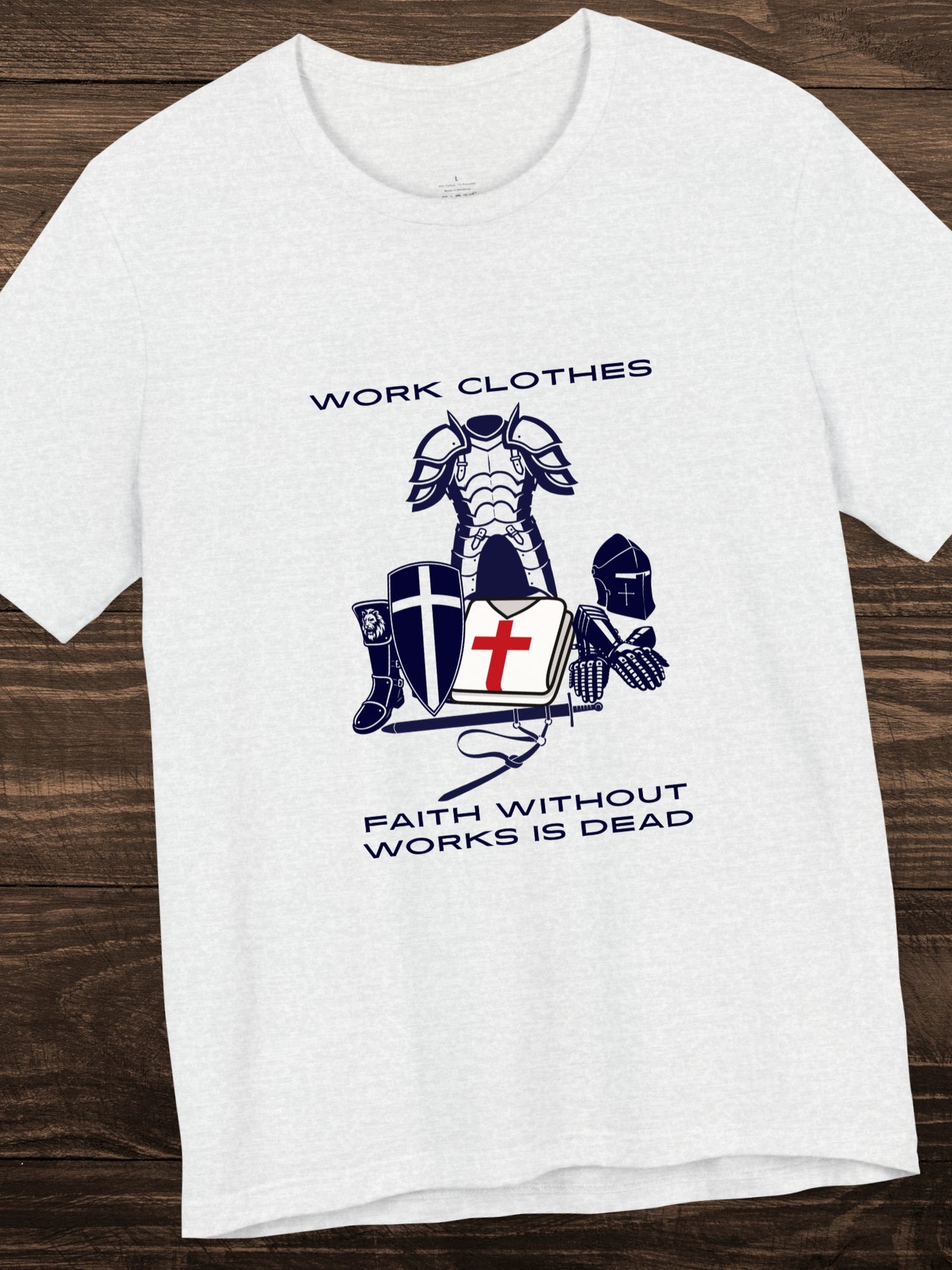 'Work Clothes, Faith without Works is Dead' Knights Armour Graphic Unisex T-Shirt, Christian Apparel, Faith and Works Tee, Crusader