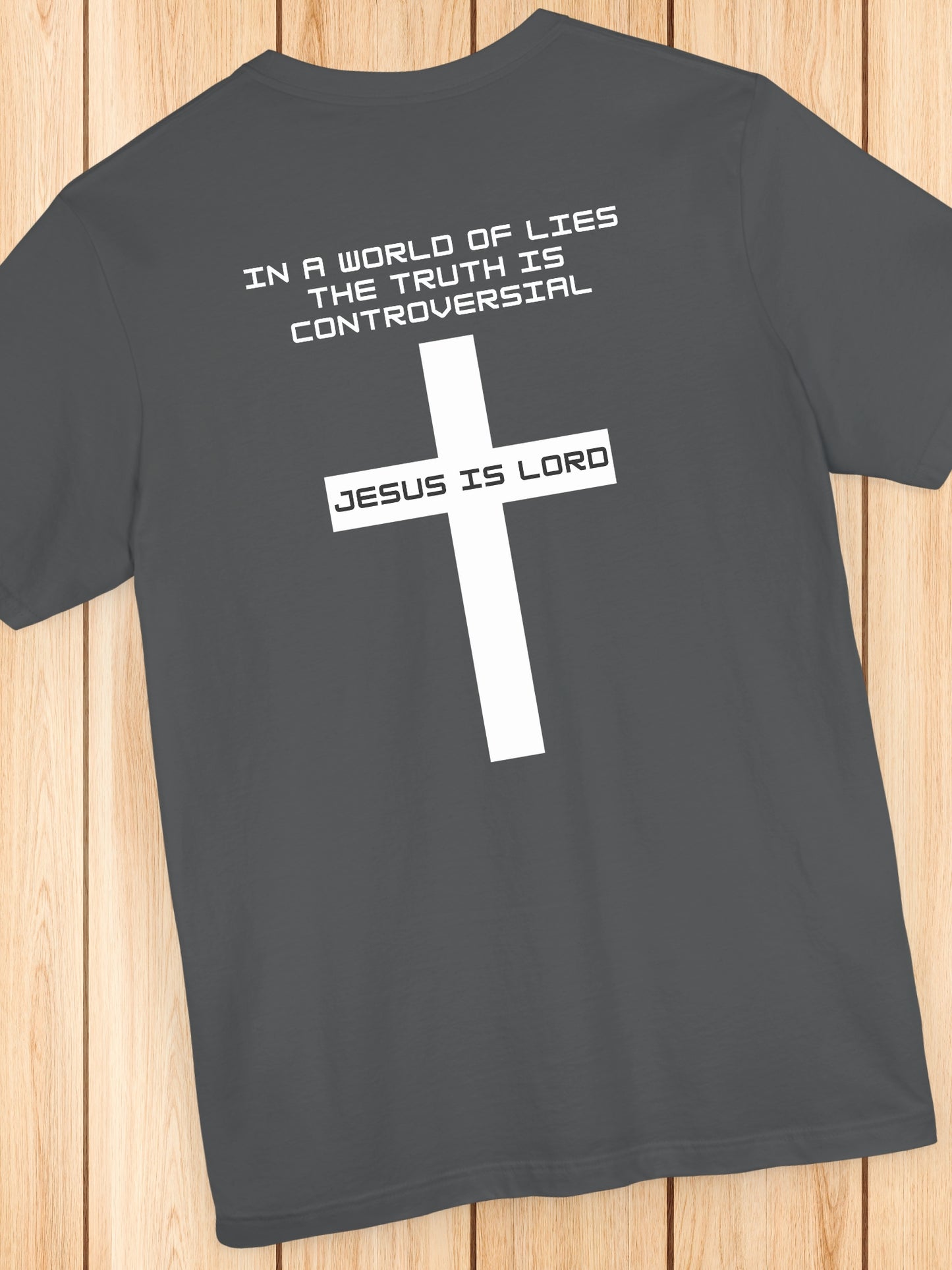 'In a world of lies The Truth is controversial, Jesus is Lord' Back Version Unisex T-Shirt, Christian Apparel, Jesus Tee