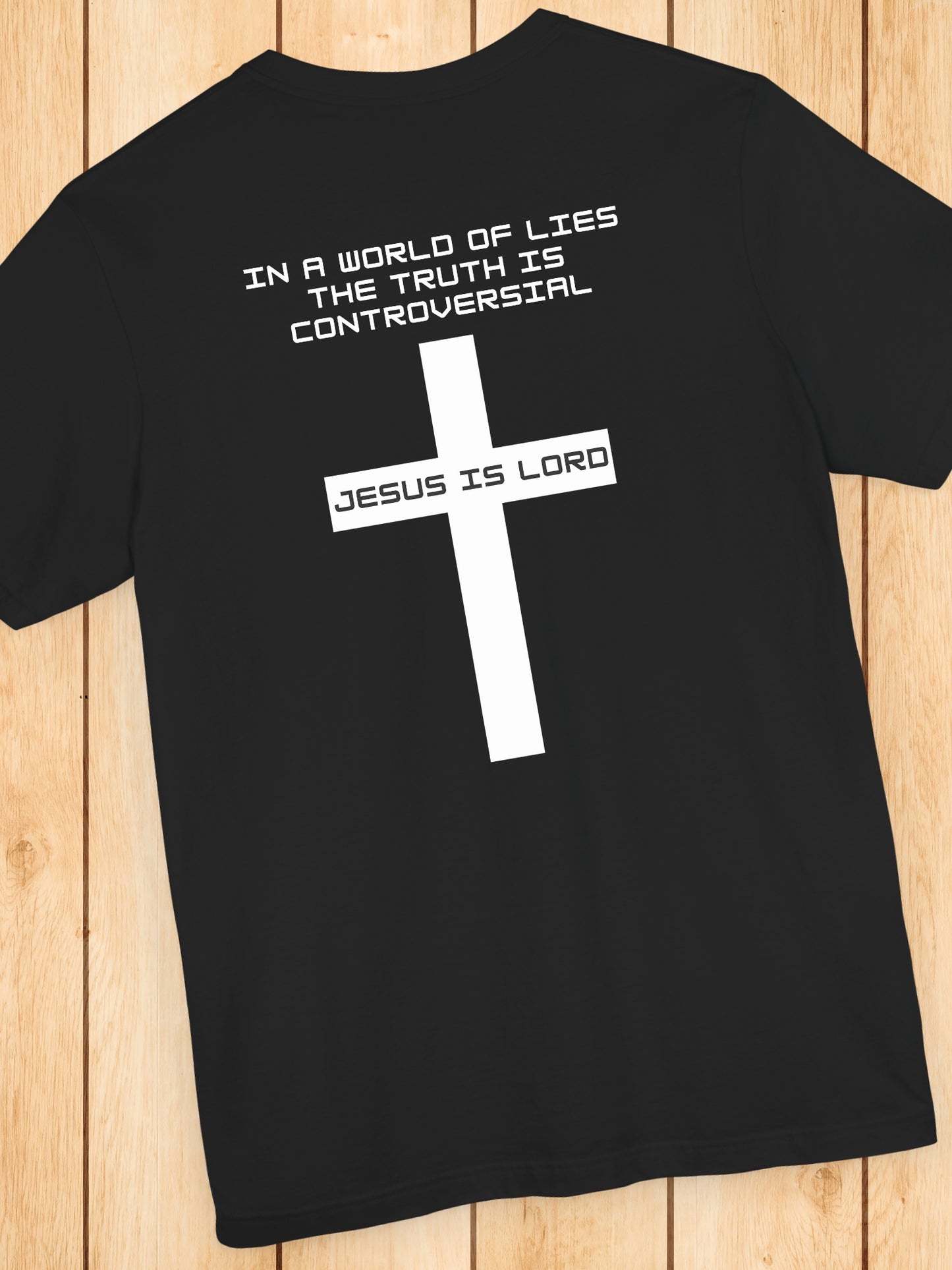 'In a world of lies The Truth is controversial, Jesus is Lord' Back Version Unisex T-Shirt, Christian Apparel, Jesus Tee