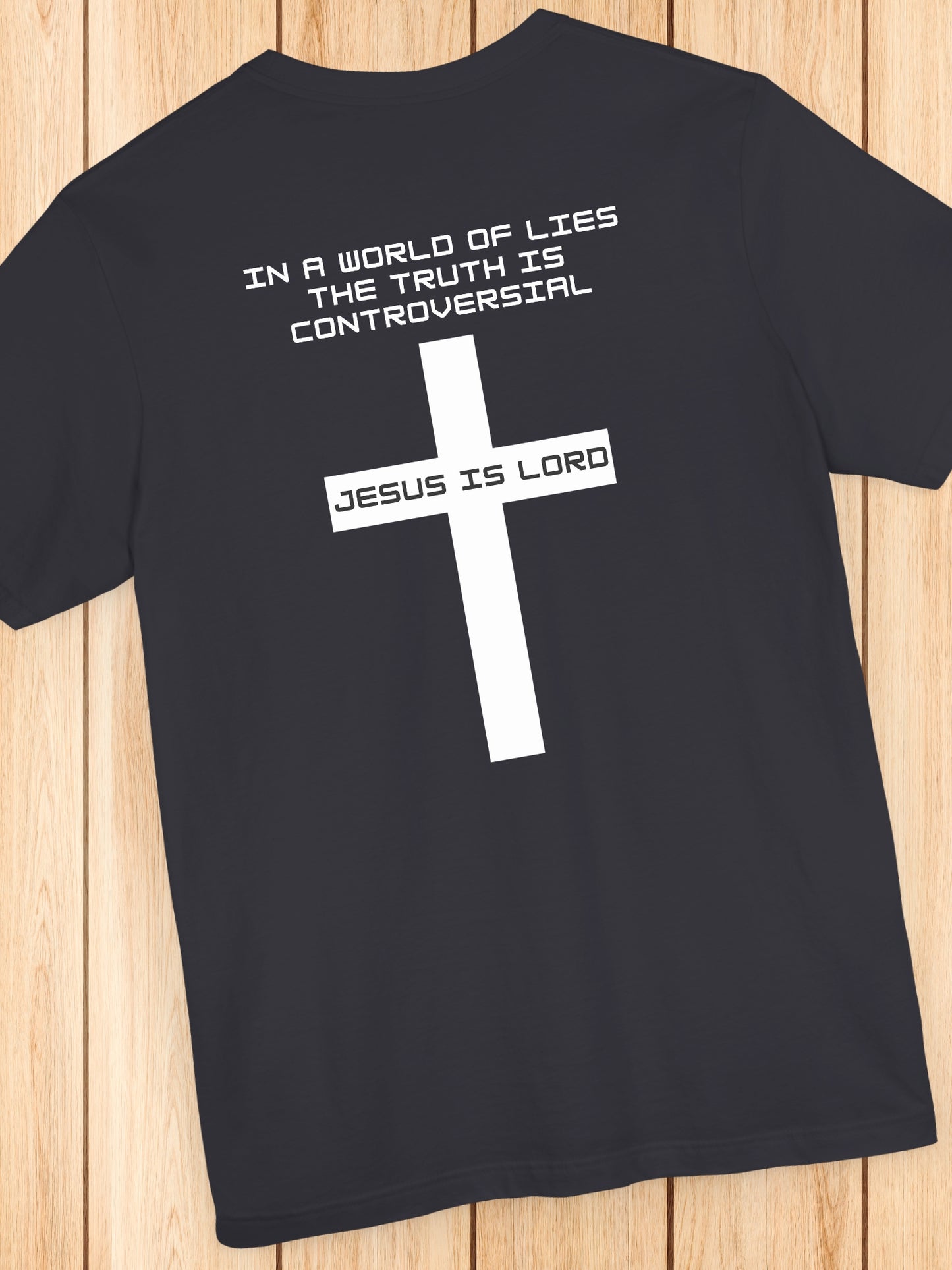 'In a world of lies The Truth is controversial, Jesus is Lord' Back Version Unisex T-Shirt, Christian Apparel, Jesus Tee