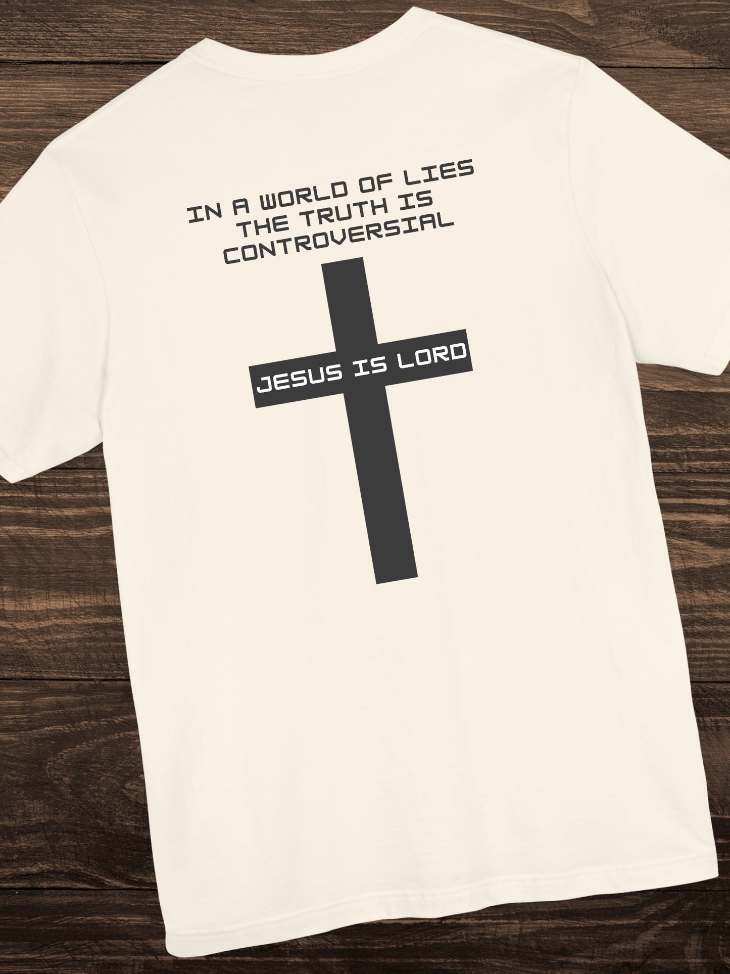'In a world of lies The Truth is controversial, Jesus is Lord' Back Version Unisex T-Shirt, Christian Apparel, Jesus Tee