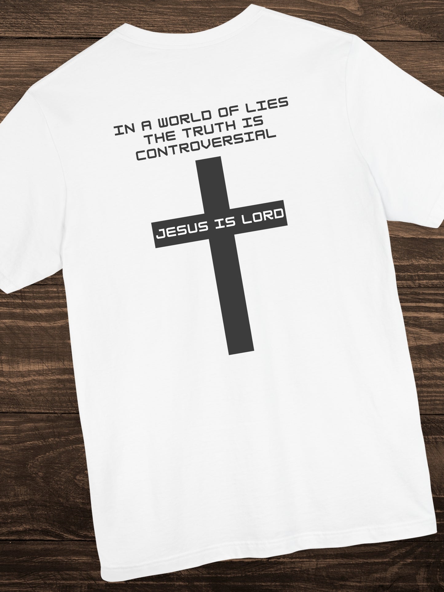 'In a world of lies The Truth is controversial, Jesus is Lord' Back Version Unisex T-Shirt, Christian Apparel, Jesus Tee
