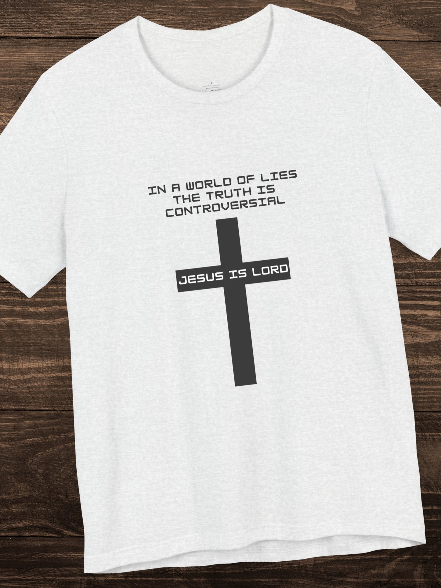 'In a world of lies The Truth is controversial, Jesus is Lord' Cross Graphic Unisex T-Shirt, Christian Apparel, Jesus Tee