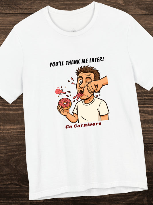 'You'll Thank Me Later! Go Carnivore' Guy Punched in the Face While Eating a Donut Graphic Unisex T-Shirt, Humorous Carnivore Diet Apparel, Health and Wellness